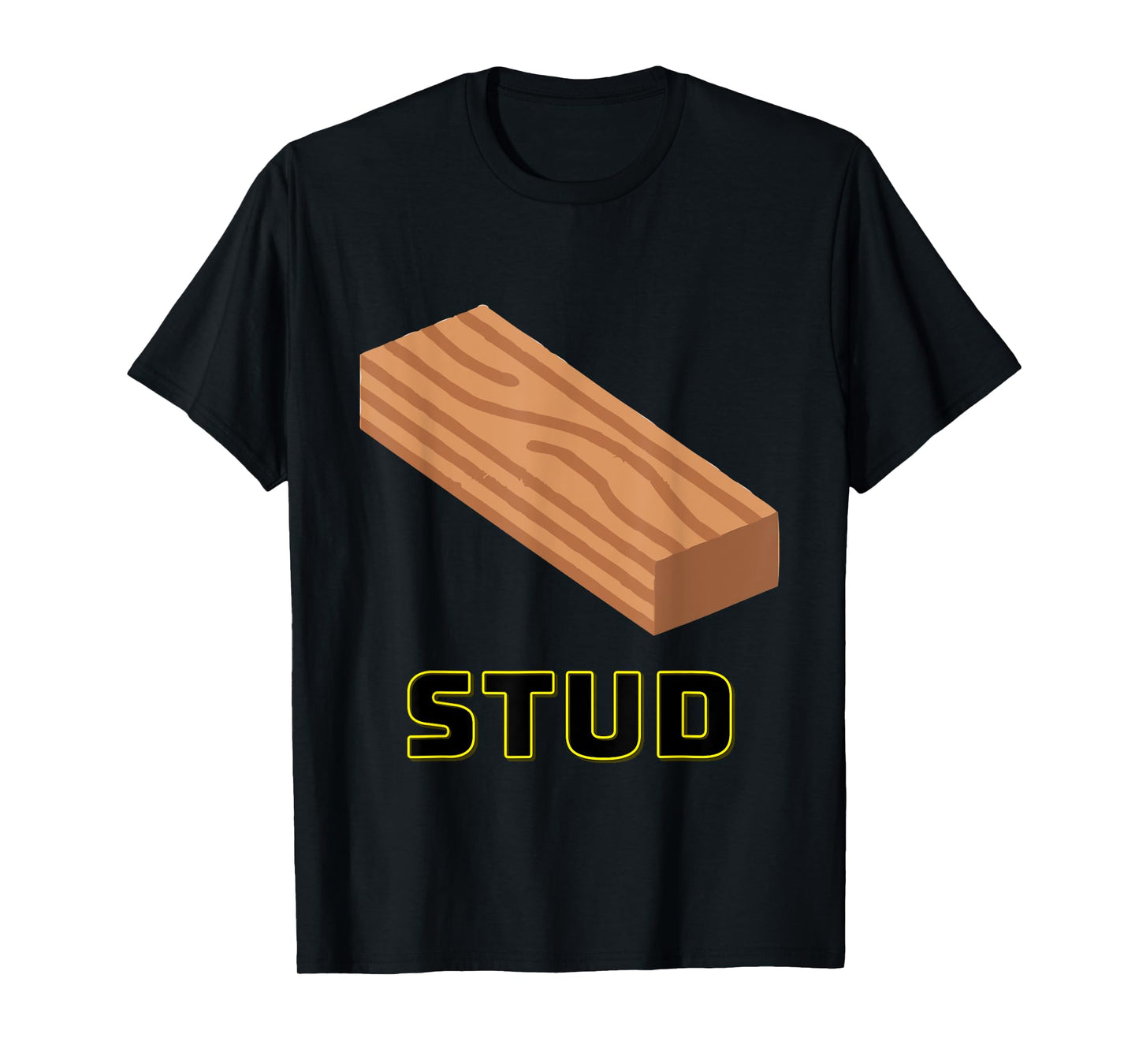 Stud Funny Woodworking Construction Joke T-Shirt