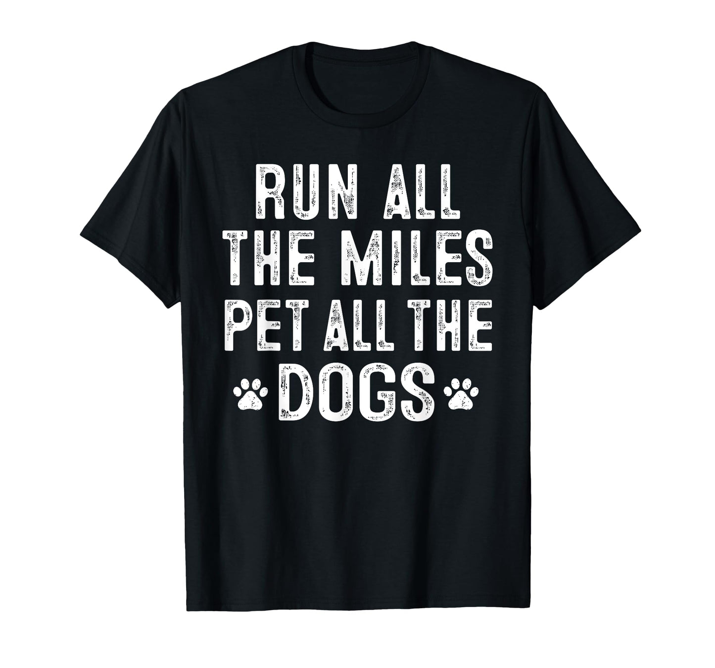 Run All The Miles Pet All The Dogs T-Shirt Runner Pet Lover T-Shirt