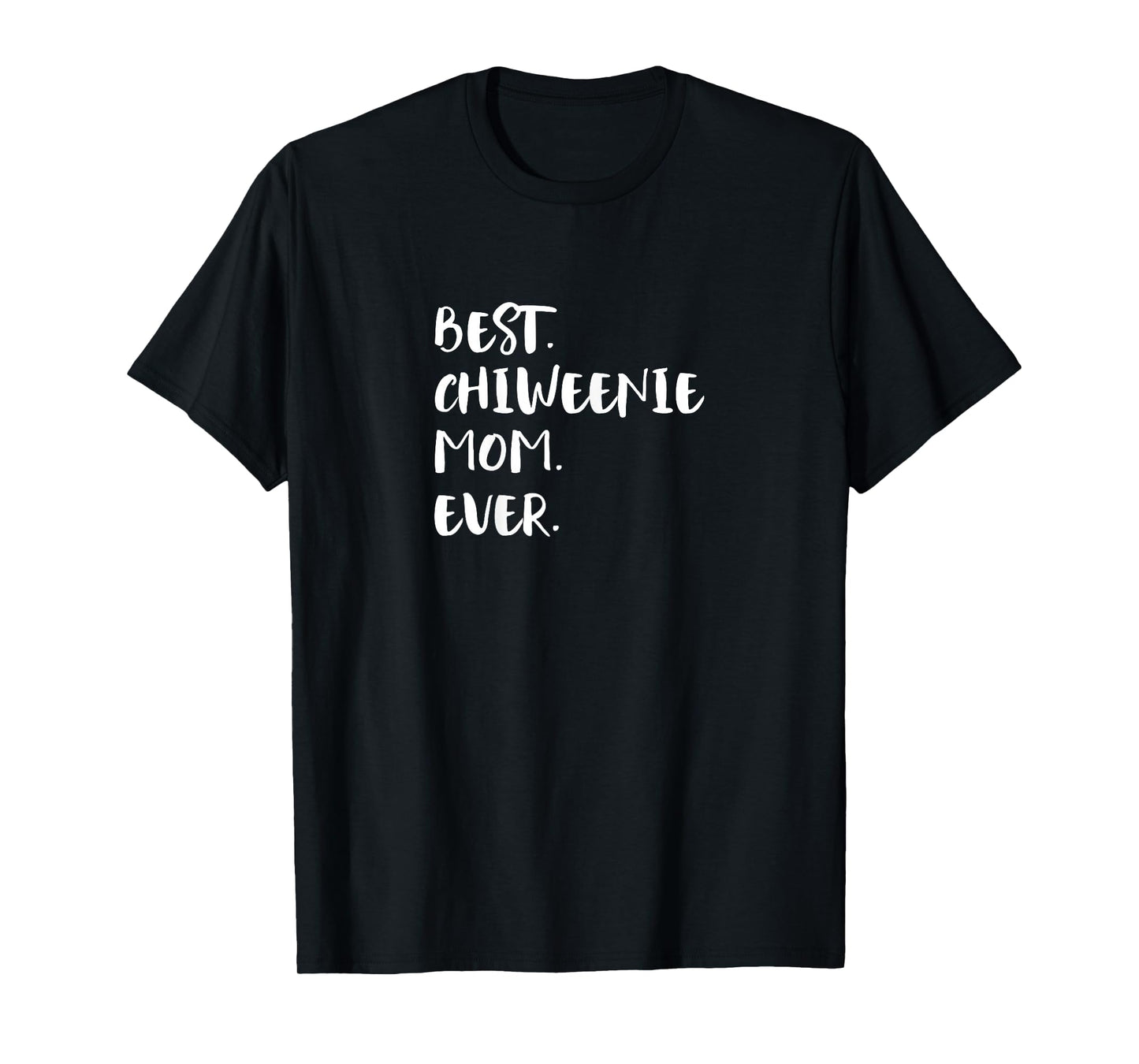 Chihuahua Dachshund Mix Best Chiweenie Mom Ever T-Shirt