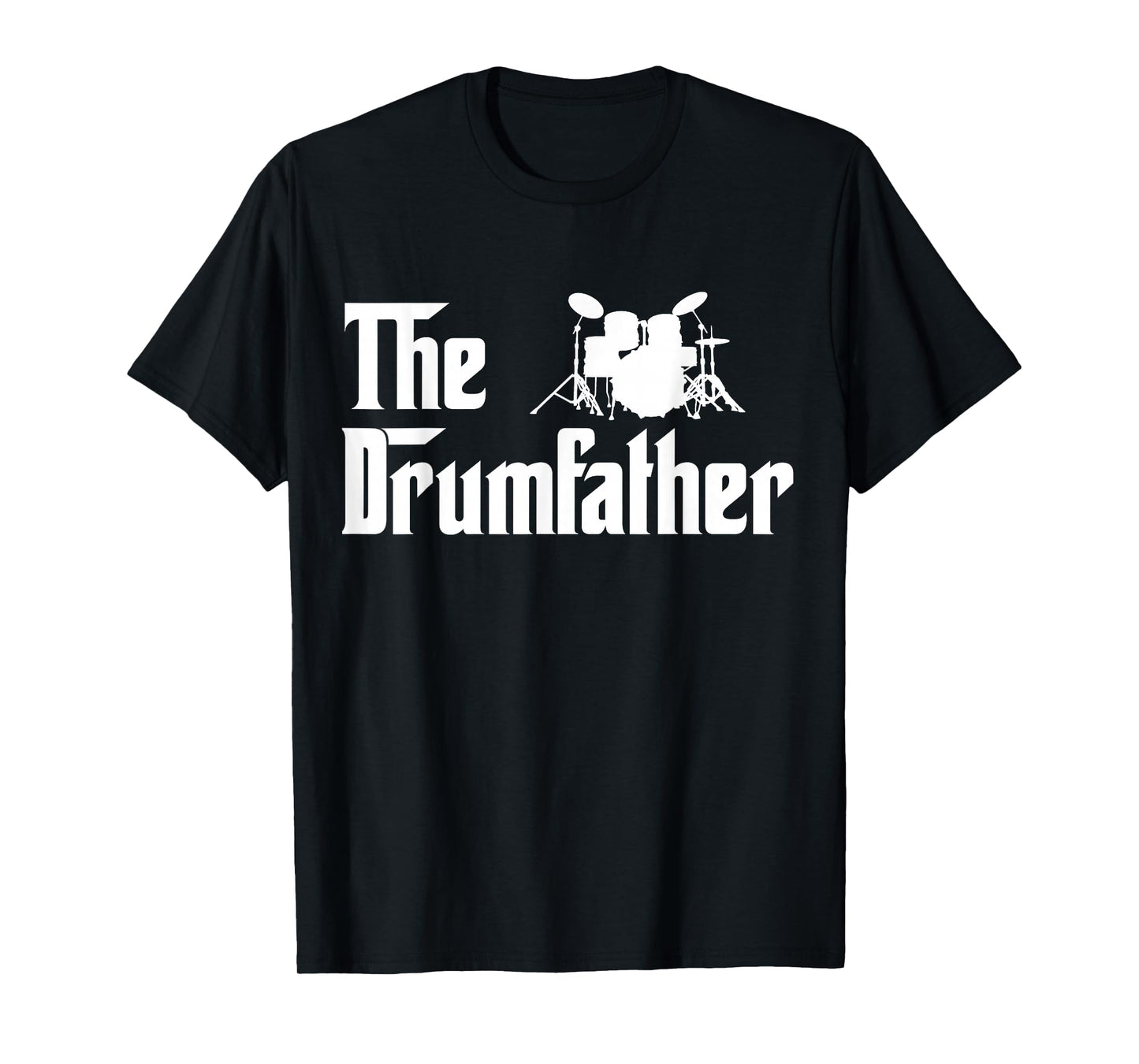 The Drum Father T-Shirt Funny Drummer Gift Shirt T-Shirt