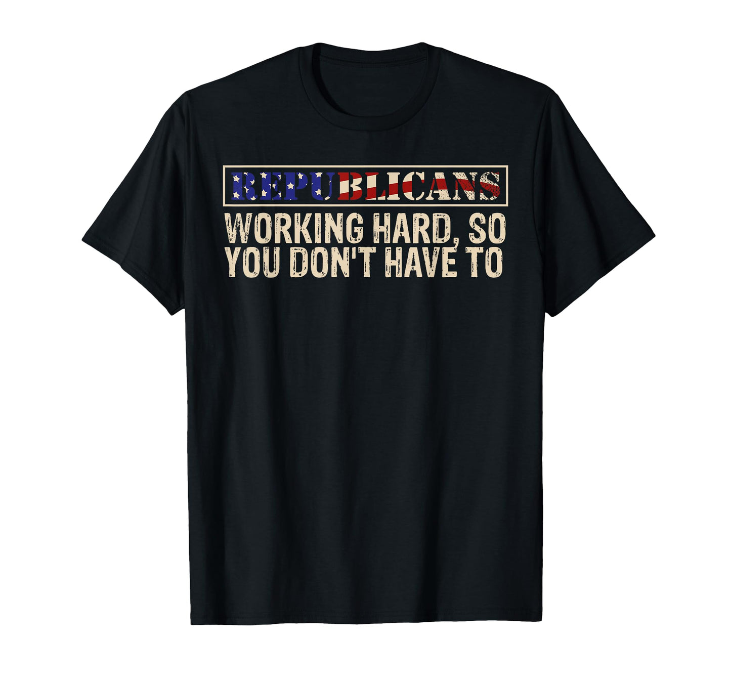 Republicans Working Hard So You Don't Have To political fun T-Shirt