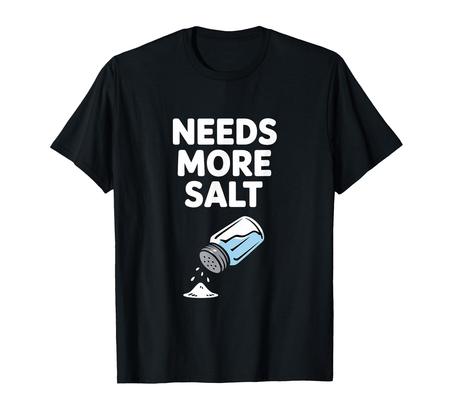Needs More Salt Chef Cooking T-Shirt