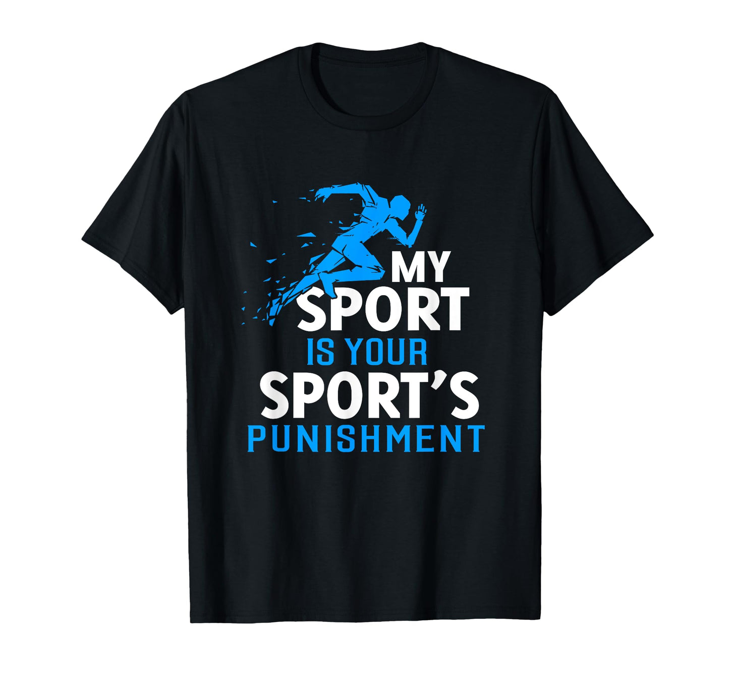My Sport is Your Sports Punishment T-Shirt Running Jogging T-Shirt