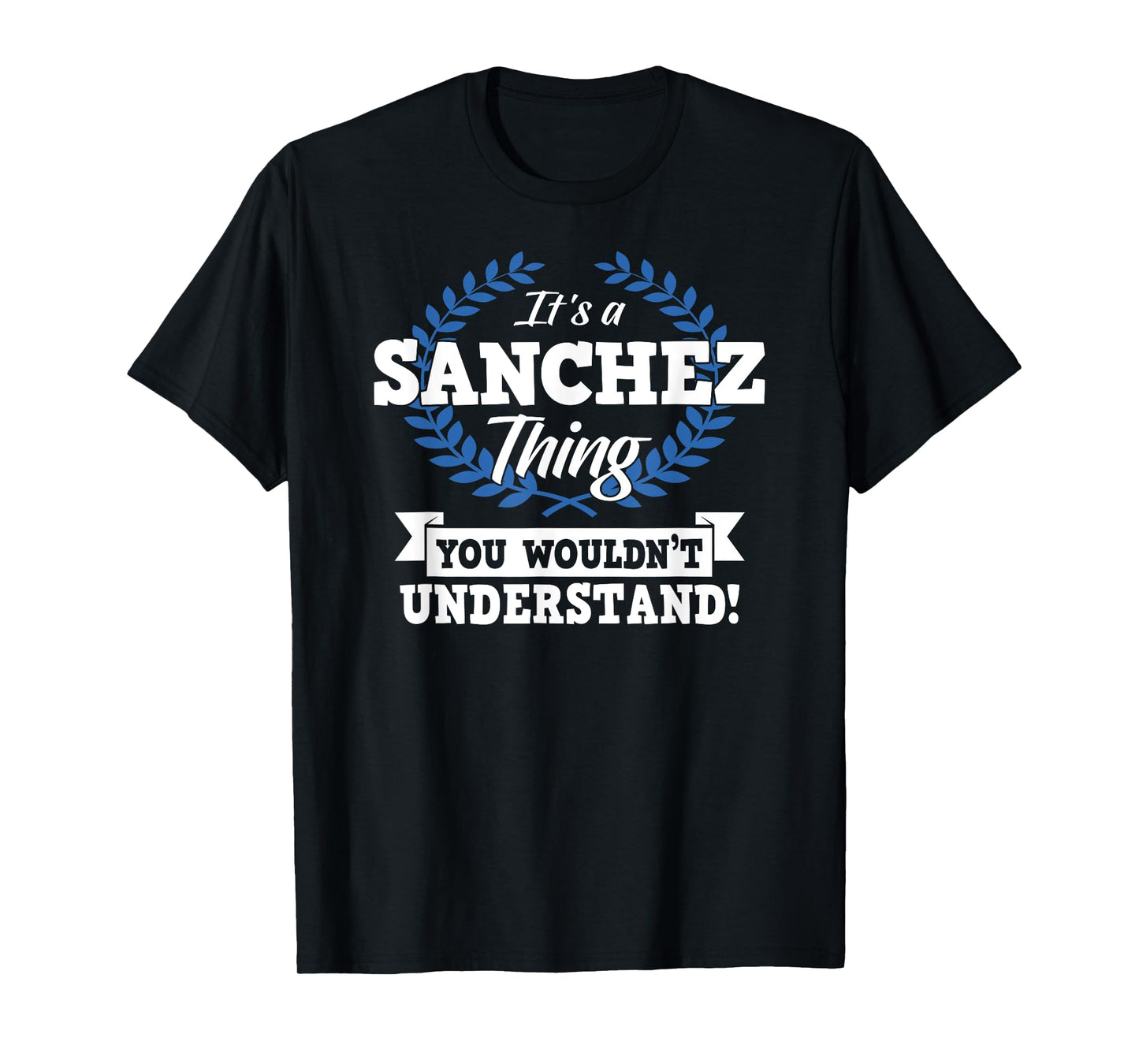 It's A Sanchez Thing You Wouldn't Understand Name T-Shirt
