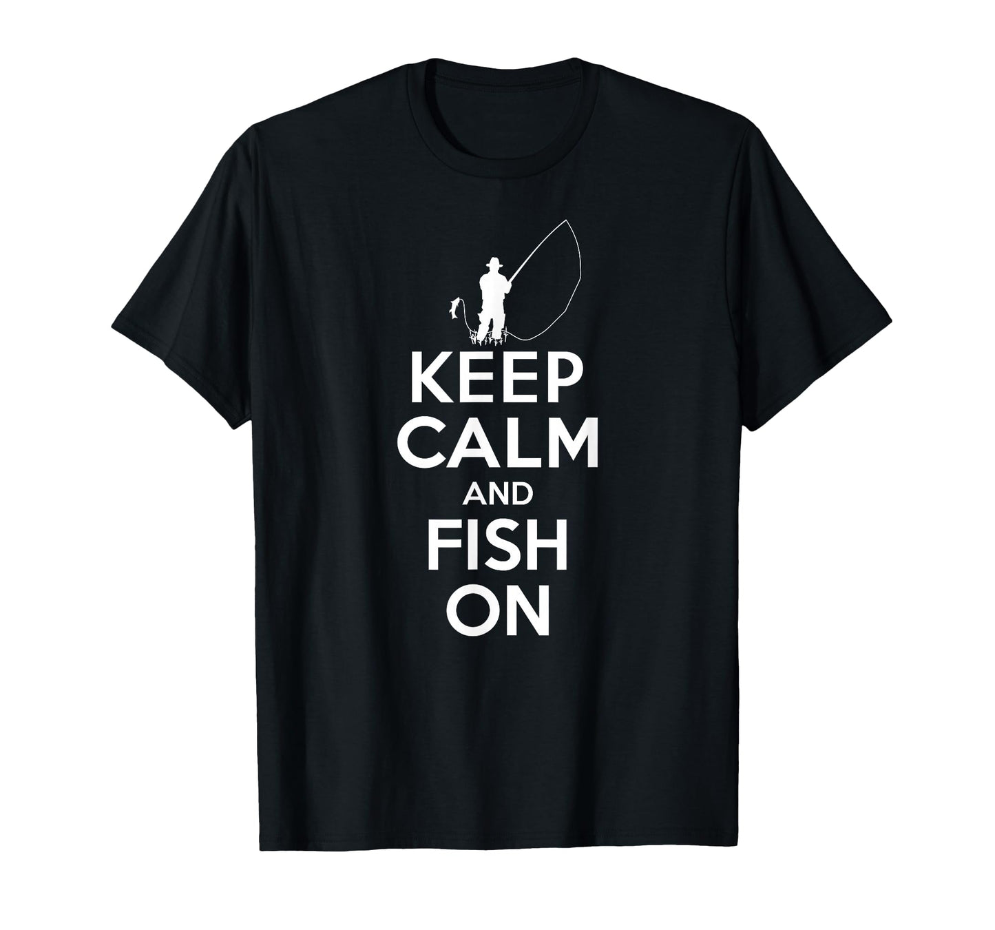 Keep Calm And Fish On T-Shirt T-Shirt