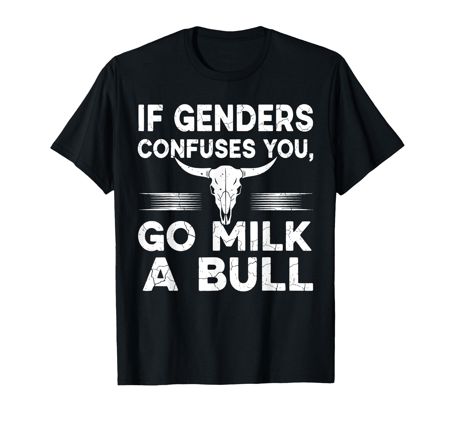 If Genders Confuse You Go Milk A Bull Shirts for Men Women T-Shirt