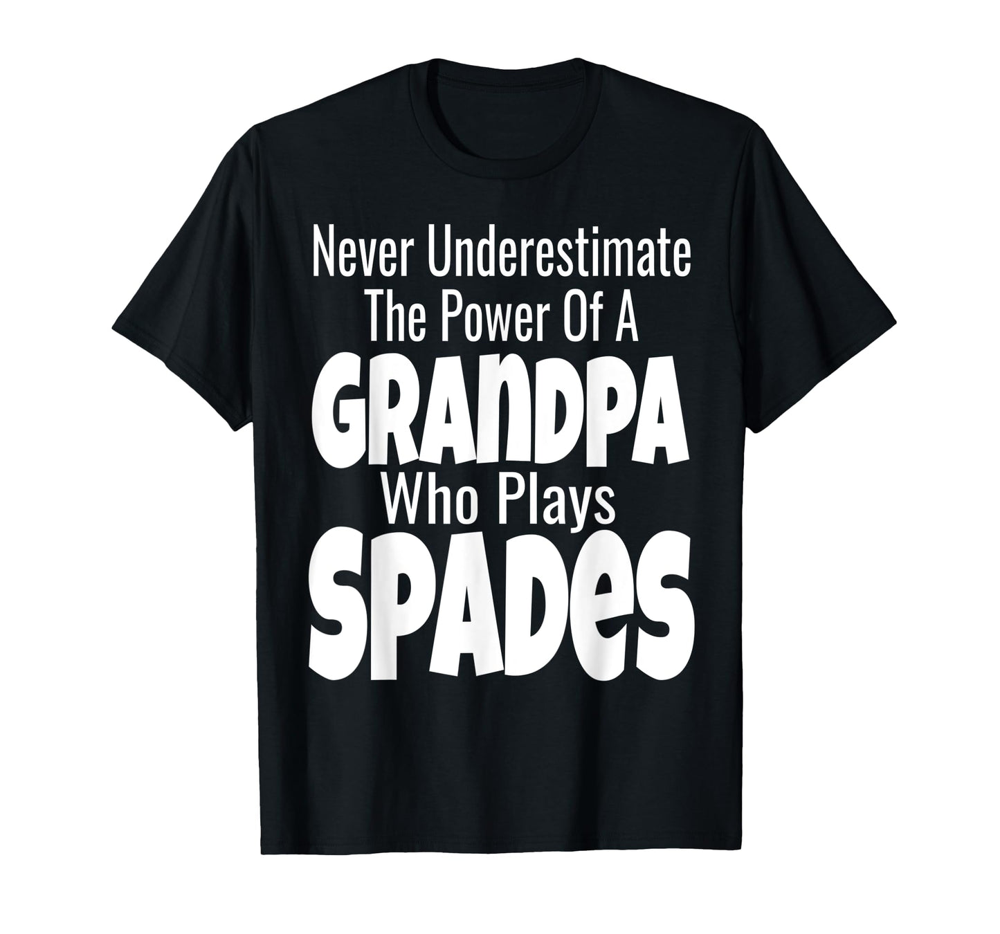 Never Underestimate The Power Of A Grandpa Who Plays Spades T-Shirt