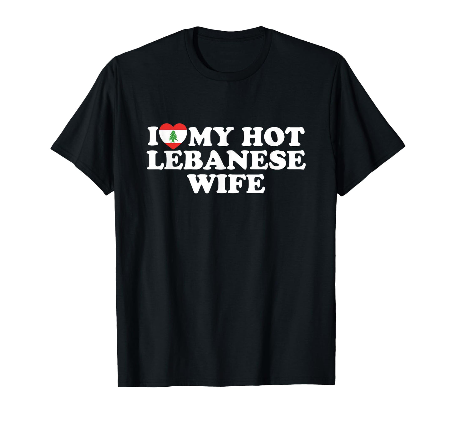 I Love My Hot Lebanese Wife T-Shirt