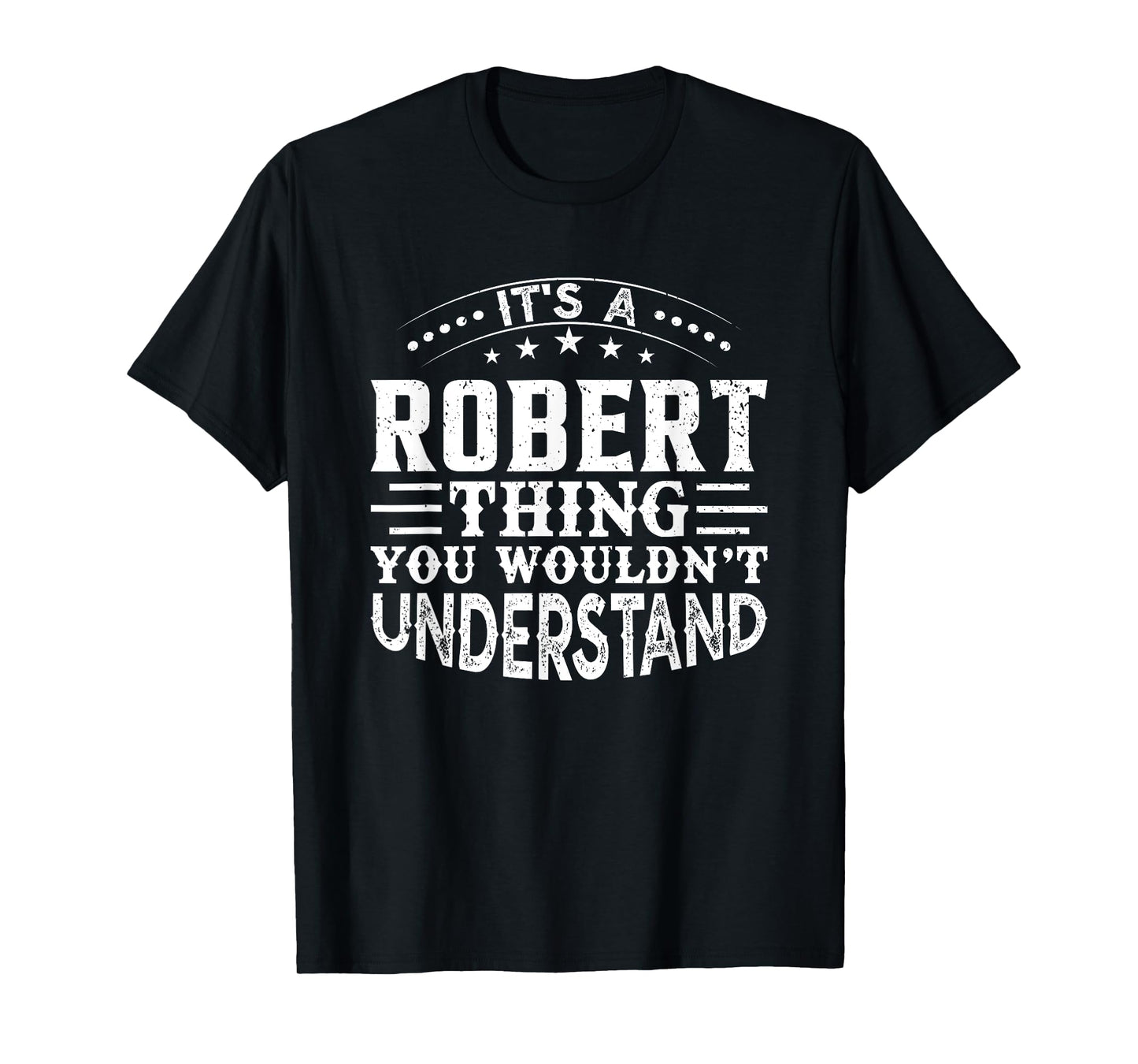 It's A ROBERT Thing You Wouldn't Understand Birthday Names T-Shirt