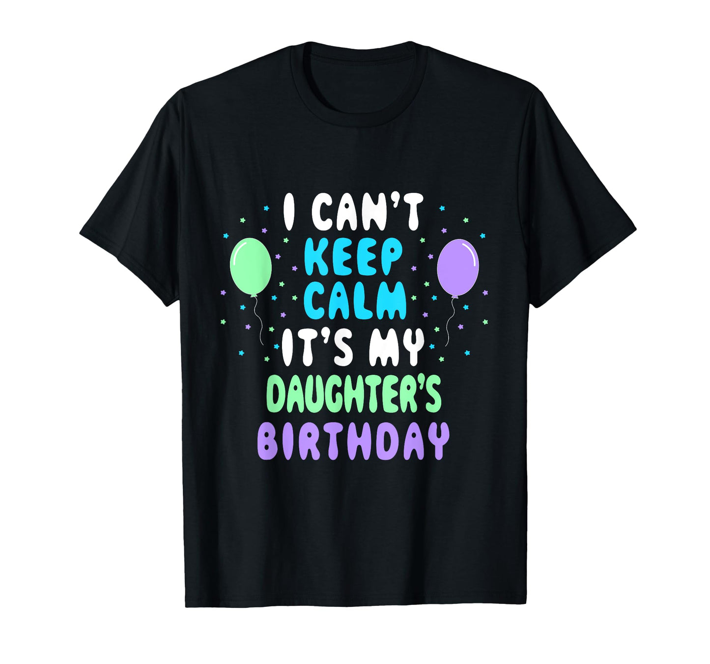 Daughter's Birthday, I Can't Keep Calm T-Shirt