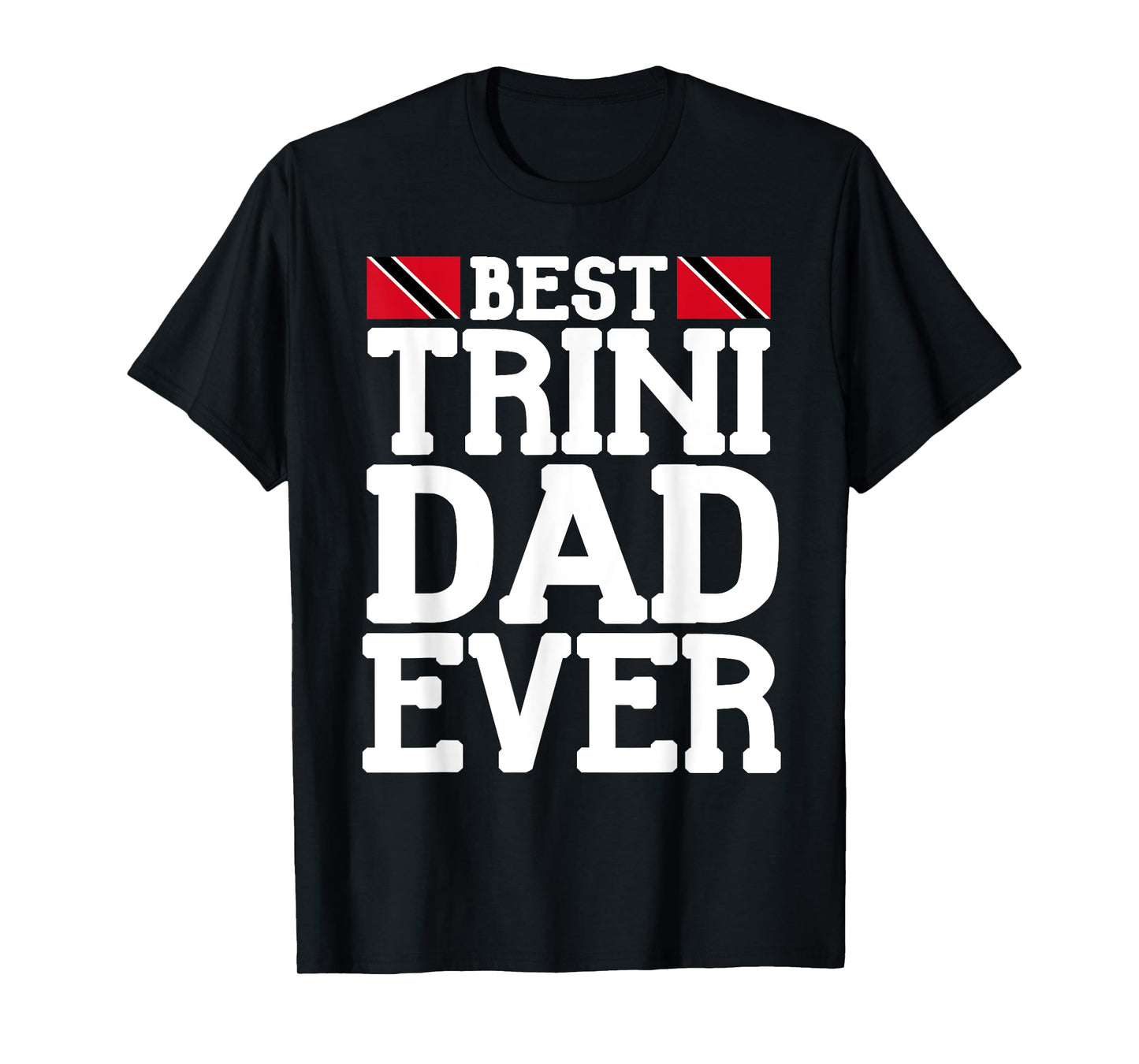 Flagcastle: Best Trini Dad Ever Father's Day Trinidad T-Shirt