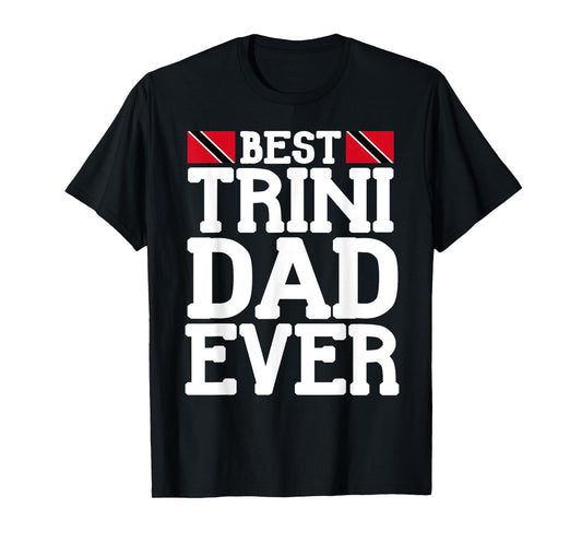 Flagcastle: Best Trini Dad Ever Father's Day Trinidad T-Shirt