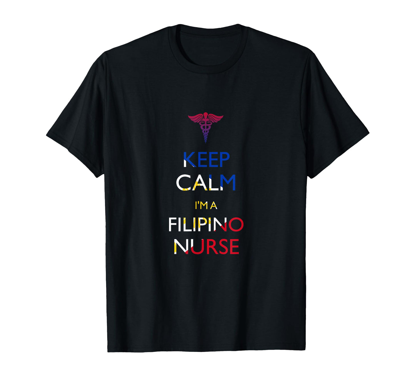 Keep Calm, I'm a Filipino Nurse T-Shirt