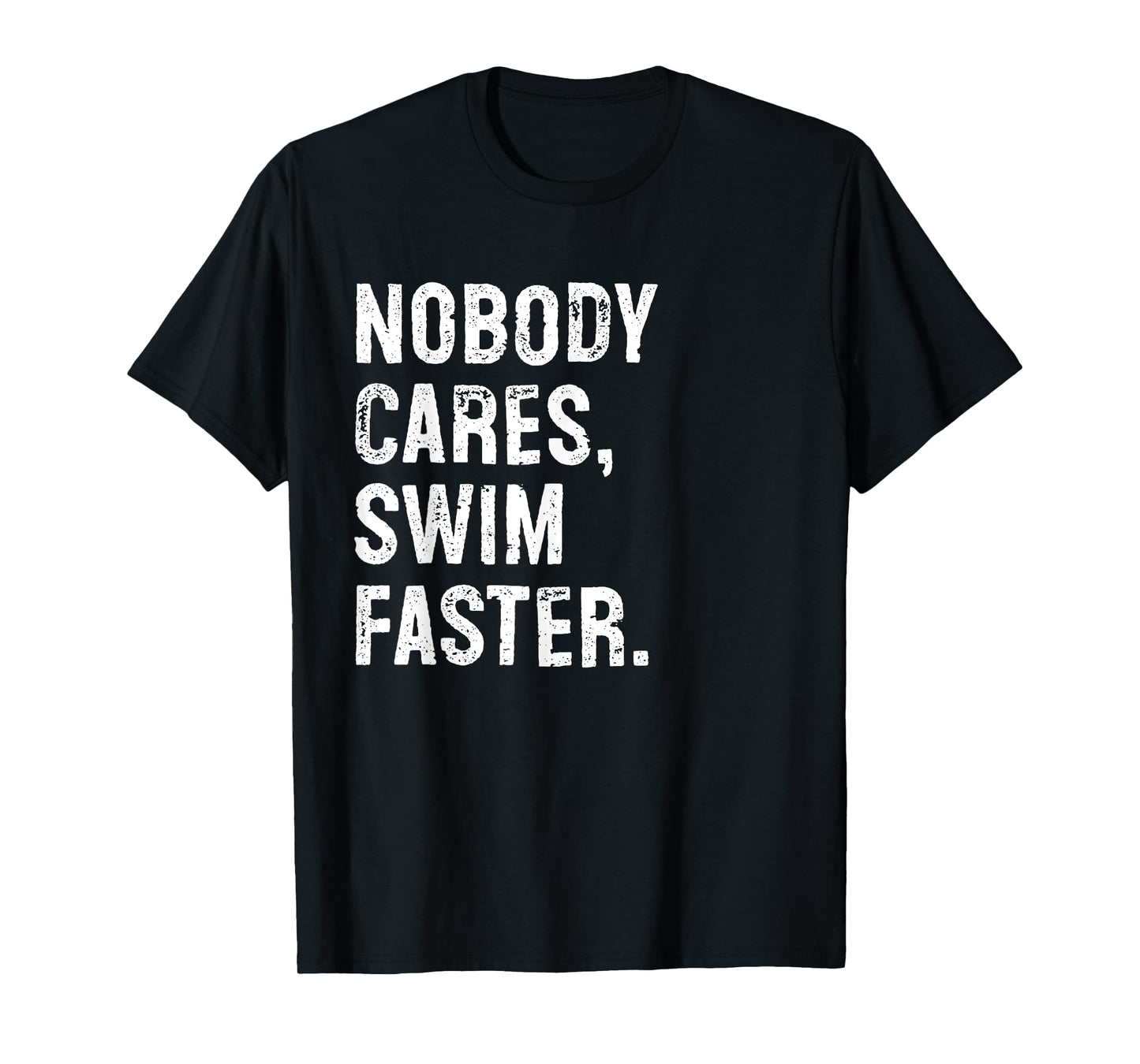 Nobody Cares Swim Faster Funny Swim Coach T-Shirt