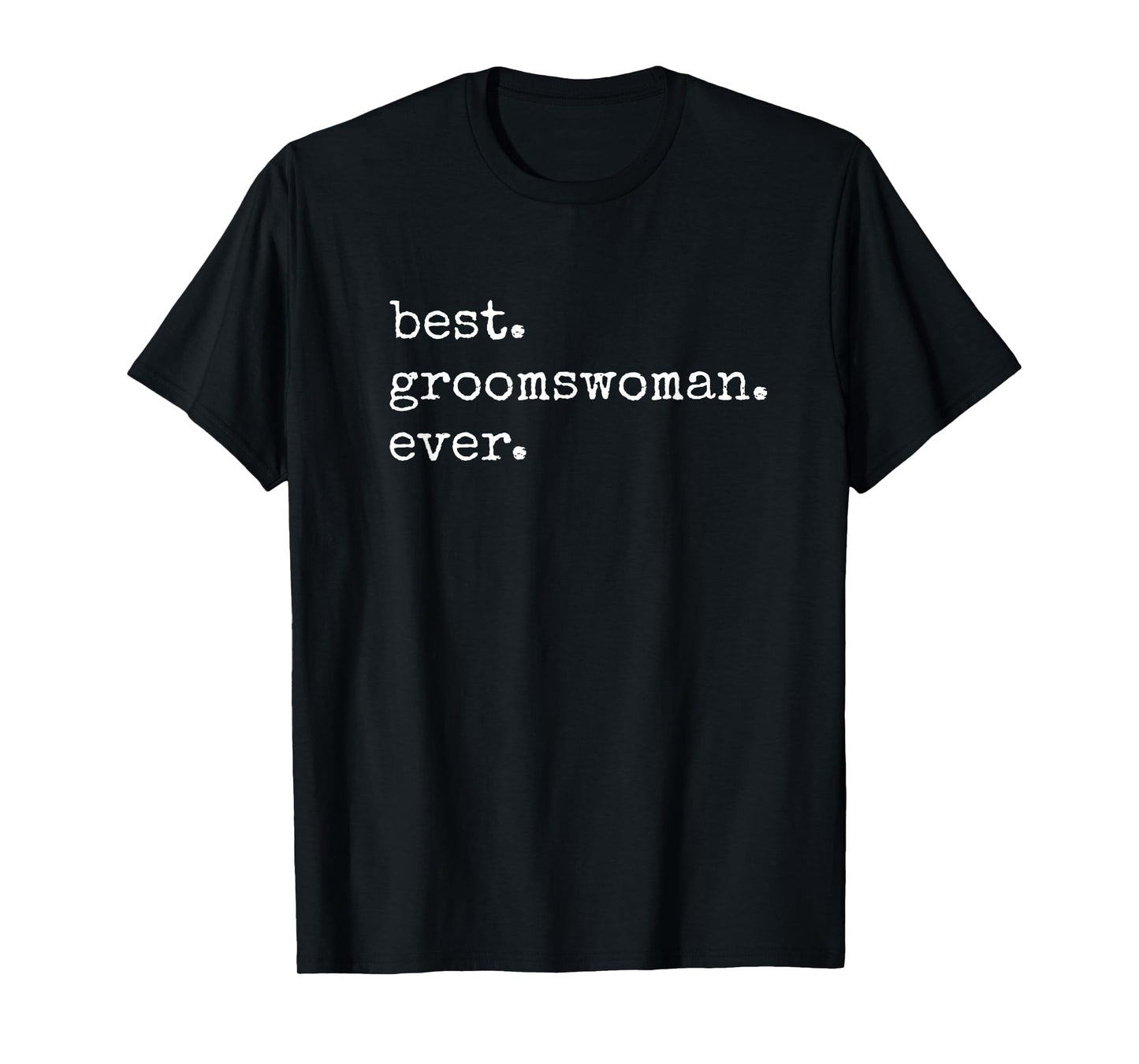 Best Groomswoman Ever Gift Meme T-Shirt