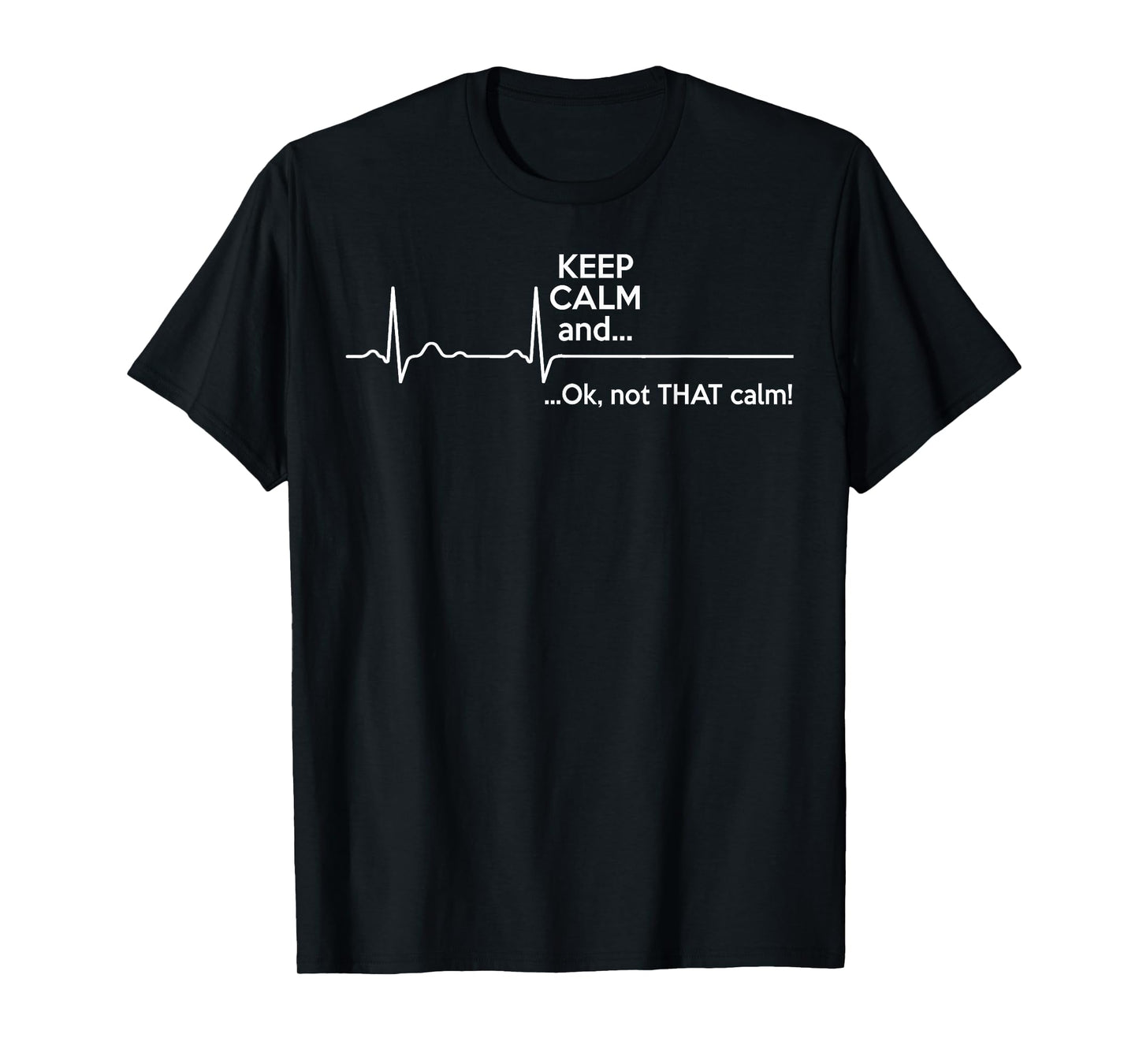 Funny - Keep Calm And Ok Not That Calm T-Shirt