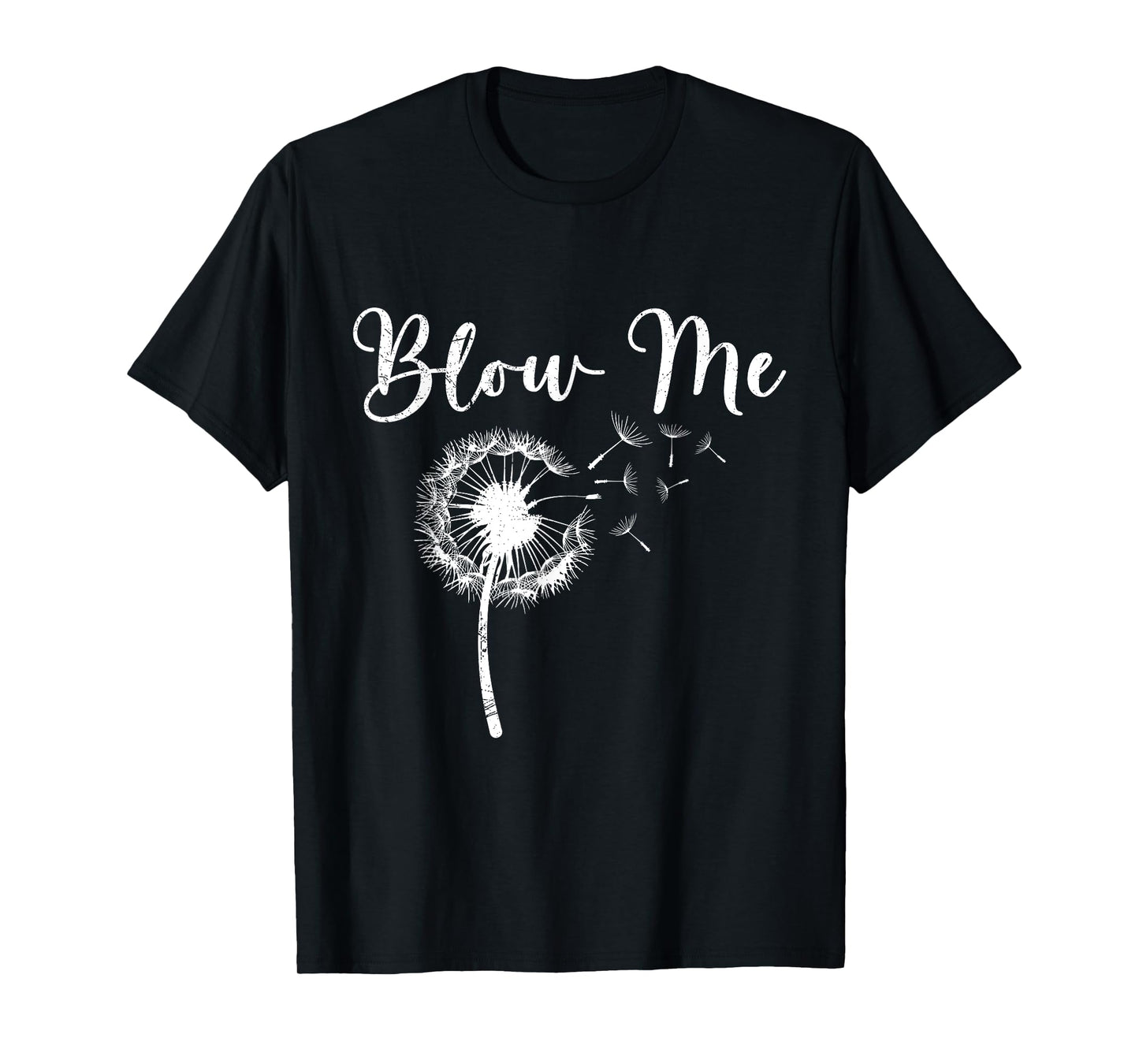 Dandelion BLOW ME Gardener Funny Dandelions T-Shirt