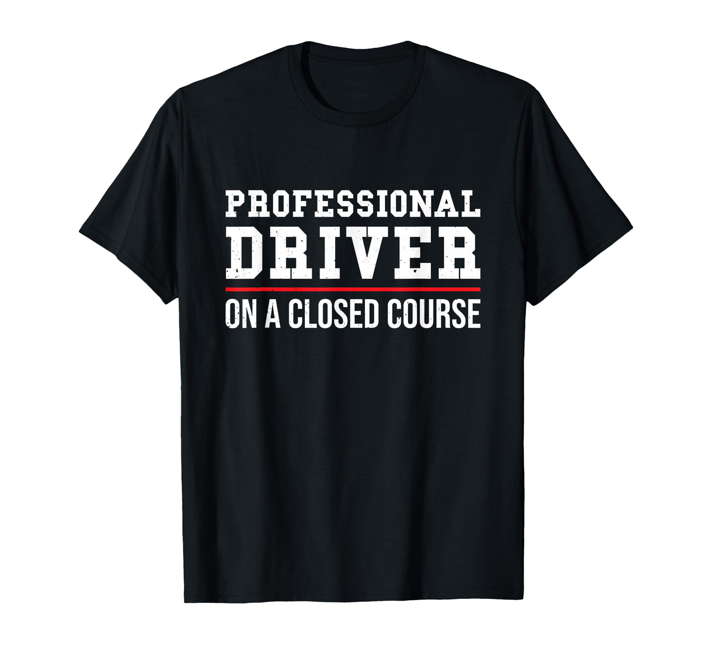 Professional Driver On A Closed Course T-Shirt