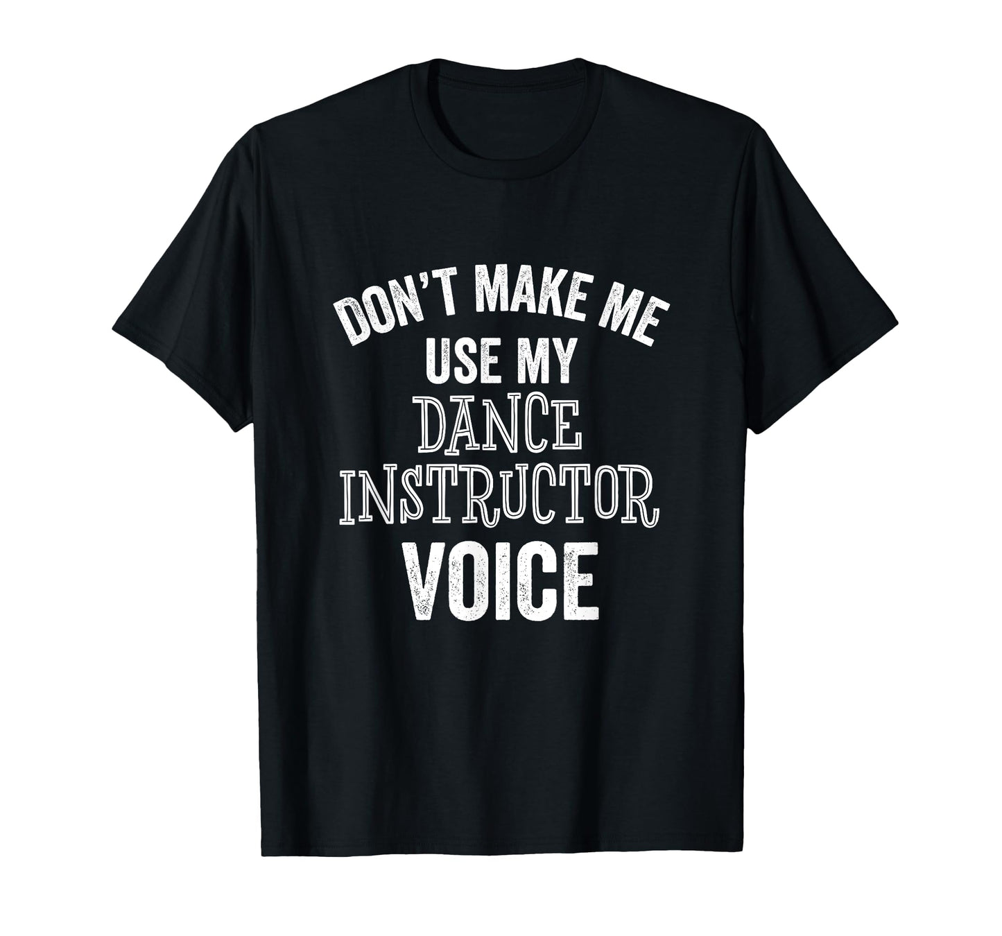 Dance Instructor Gift Teacher Dancing Funny Voice Loud T-Shirt