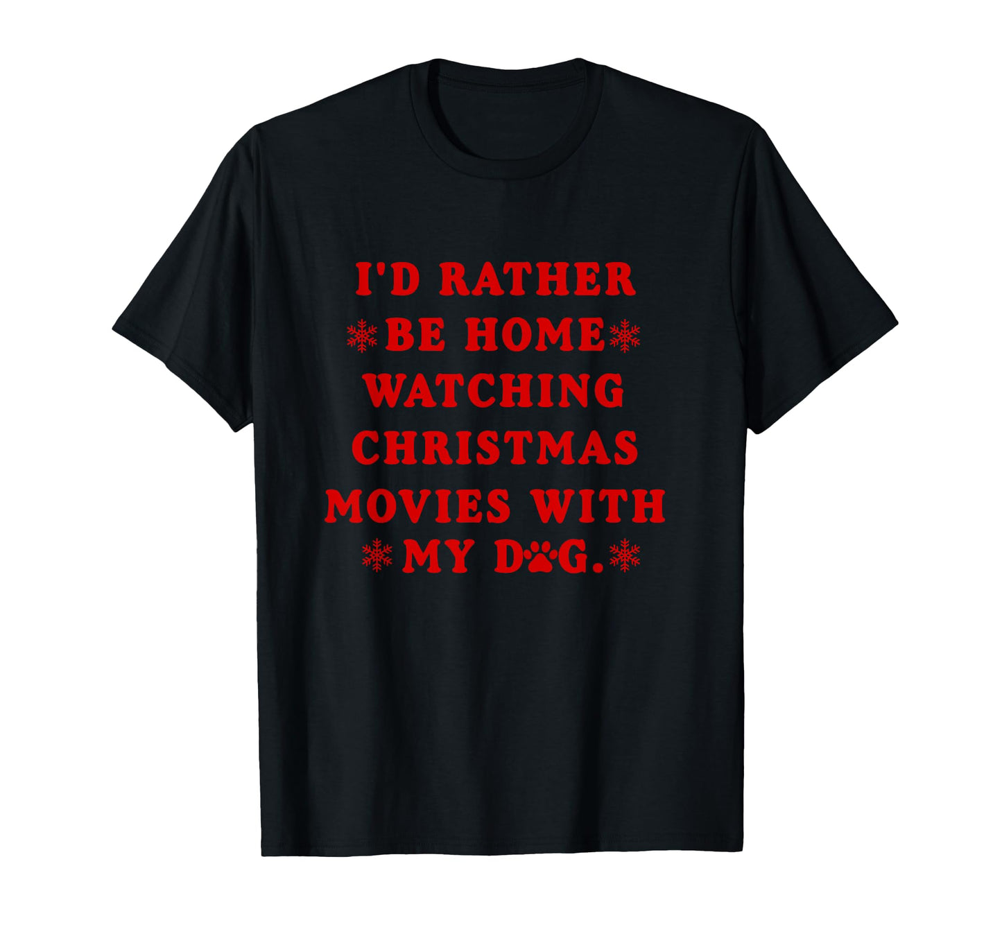 i'd rather be home watching christmas movies with my dog Men Women T-Shirt