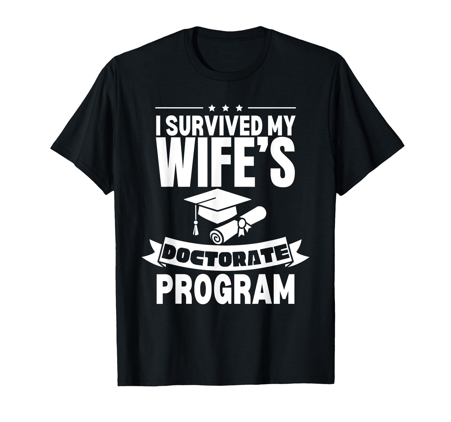 I Survived My Wife's Doctorate Program Retro Funny PhD T-Shirt