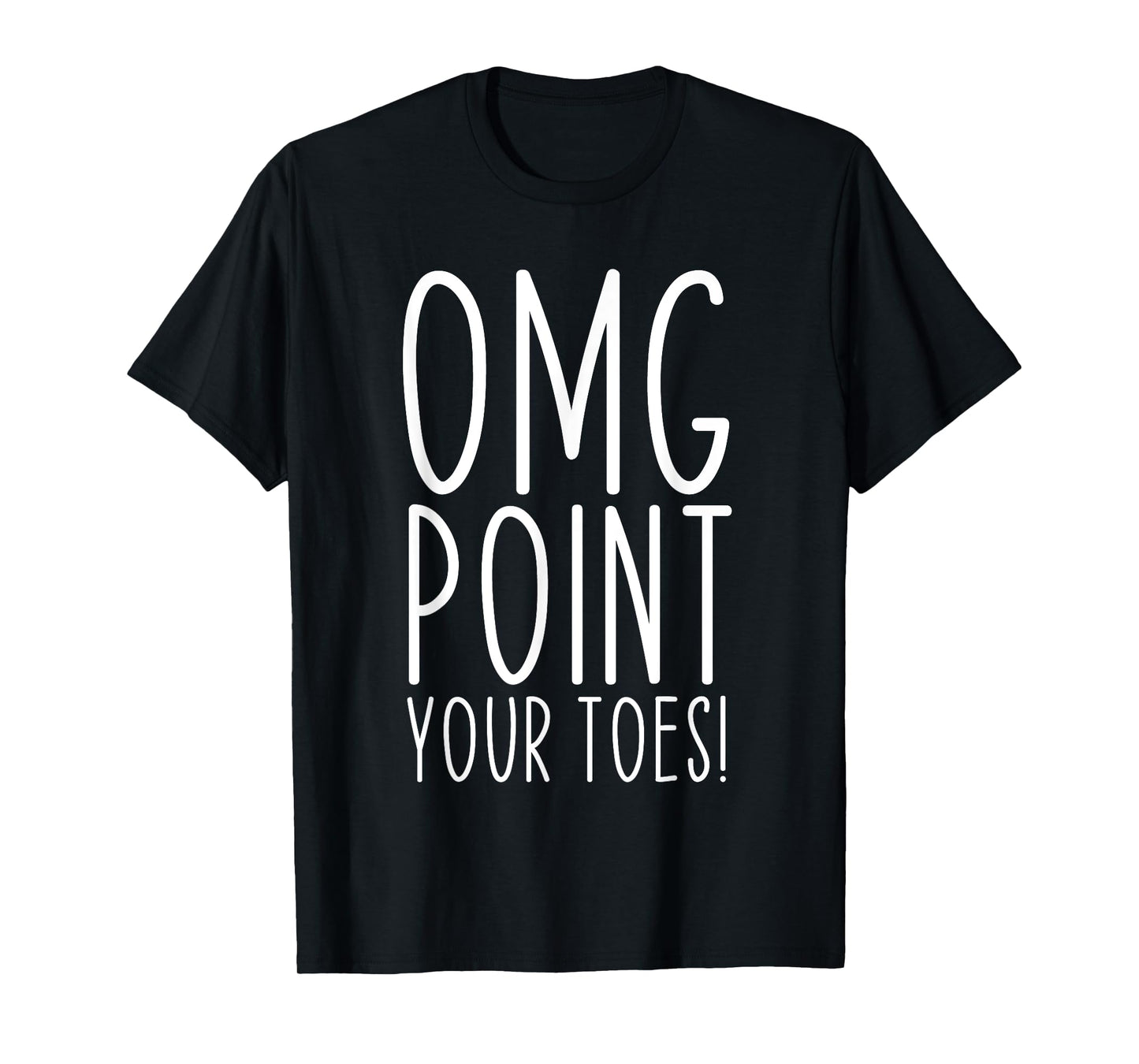 OMG Point Your Toes Dancing Great Dance Teachers Coach Funny T-Shirt for Men Women