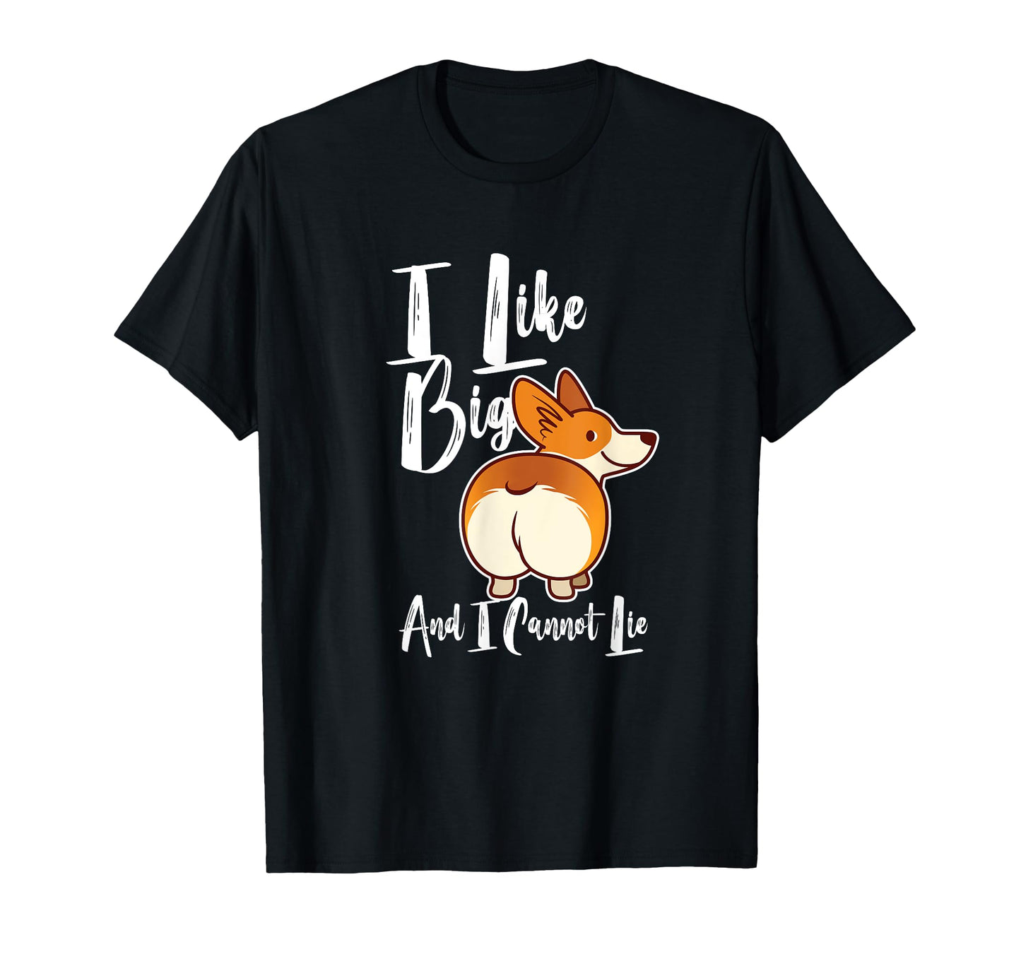 I Like Big Corgis Butts And I Cannot Lie Funny Corgi Butt T-Shirt
