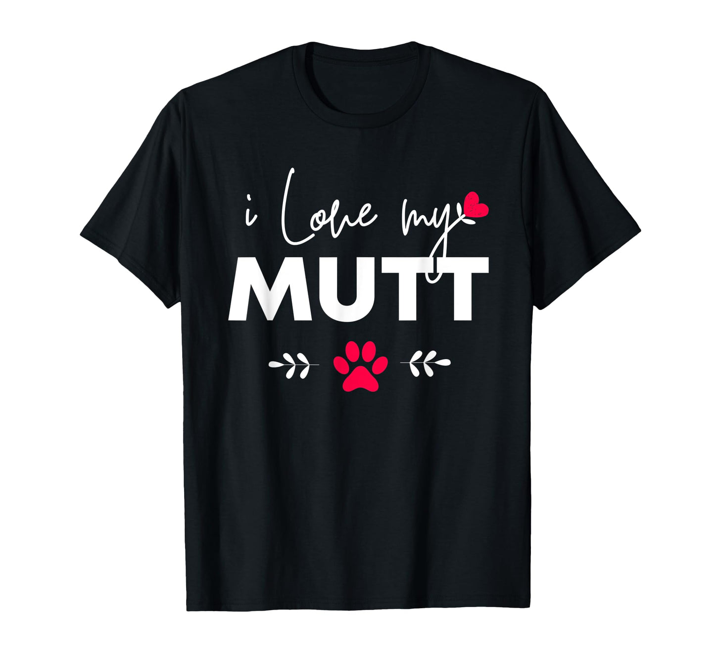 I Love my Mutt T-Shirt