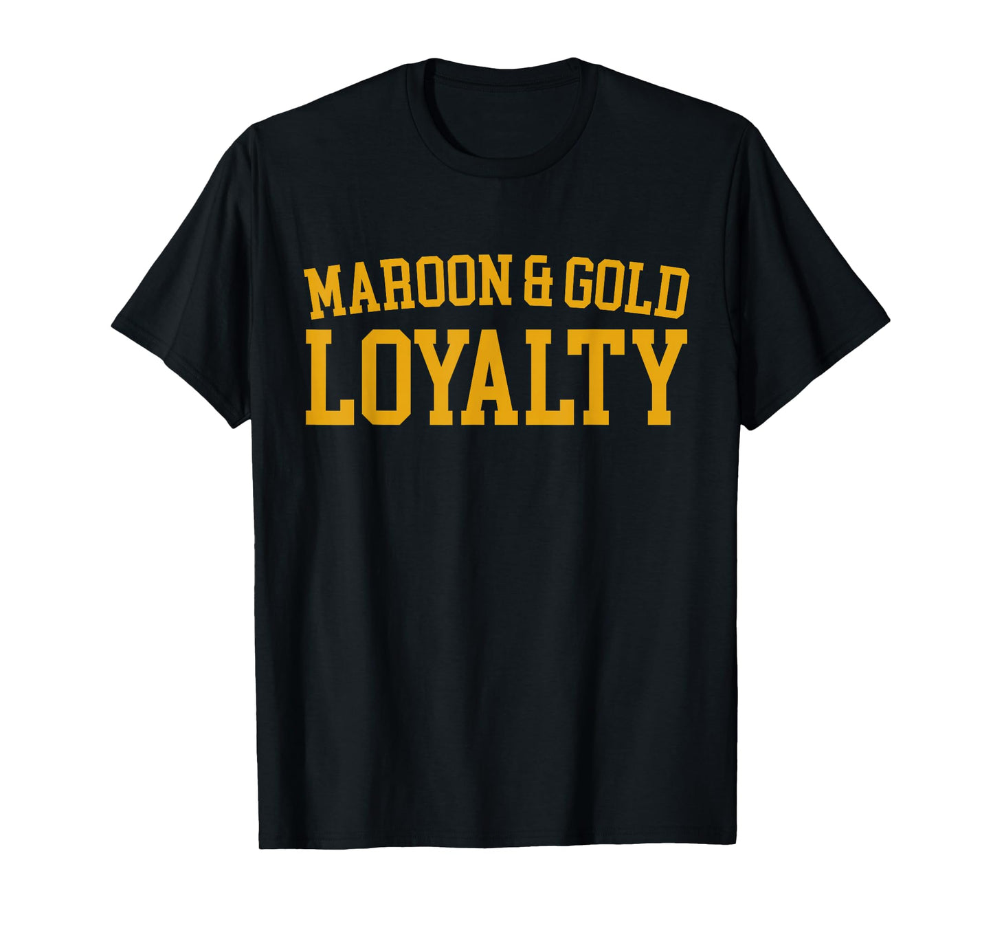 Maroon & Gold Loyalty - High School Team Color T-Shirt