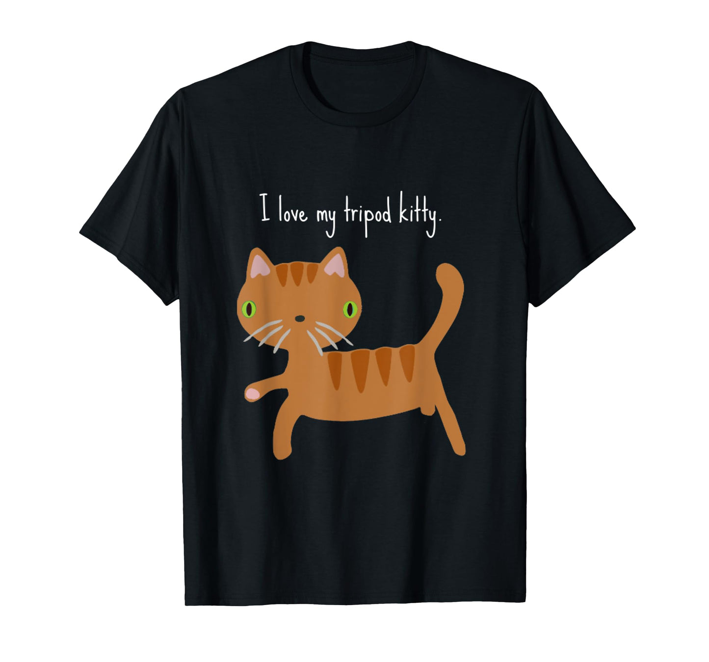 I love my Tripod Kitty tee shirt, three legged cat pride T-Shirt for Men Women Girls Kids