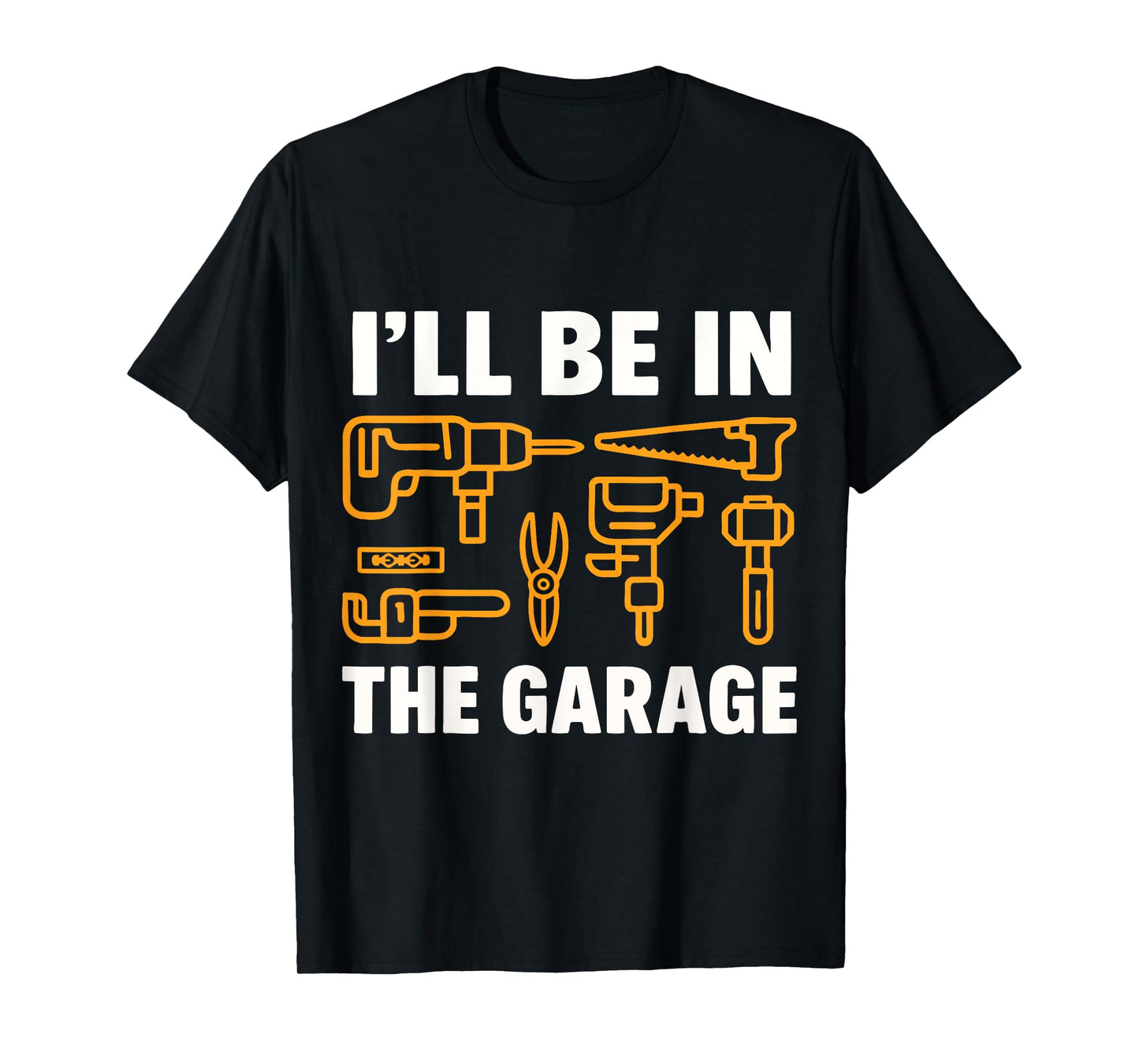 I'll Be In the Garage Funny Fathers Day Dads T-Shirt