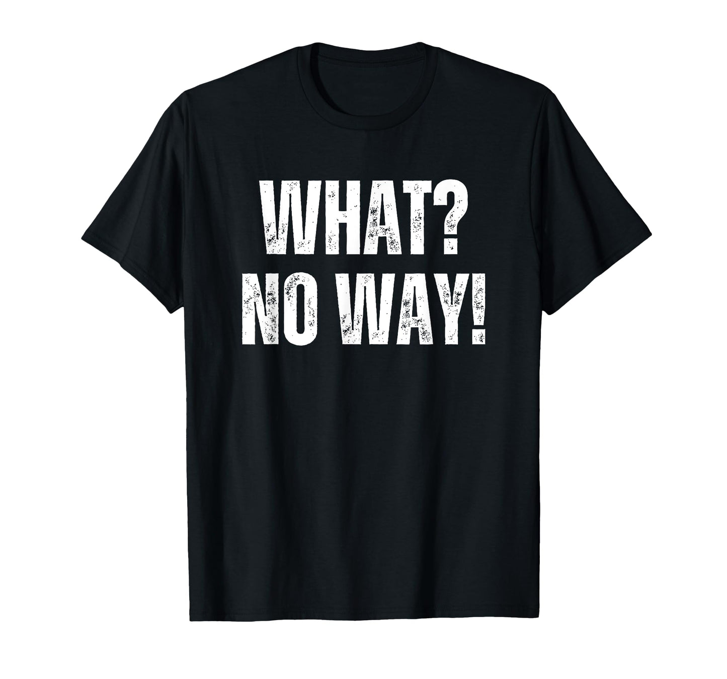 What No Way Women's Funny Graphic Tees Short Sleeve Men's T-Shirt