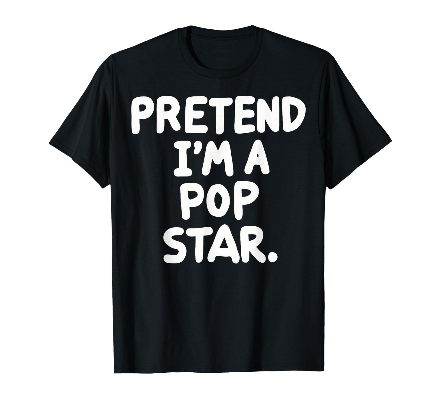 Pretend I'm A Pop Star T-Shirt