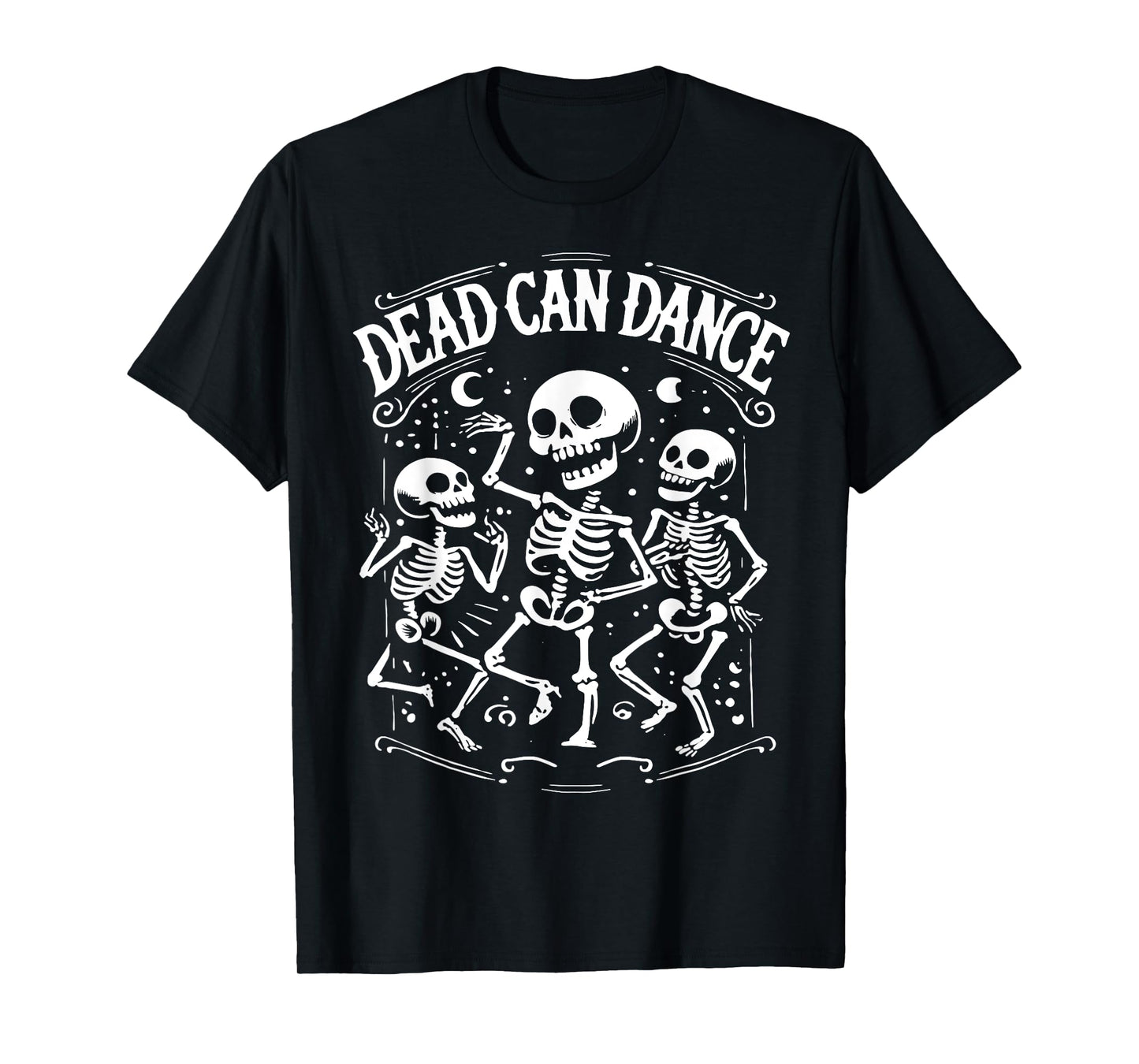 Dead Can Dance Dark Humor Goth Persons T-Shirt