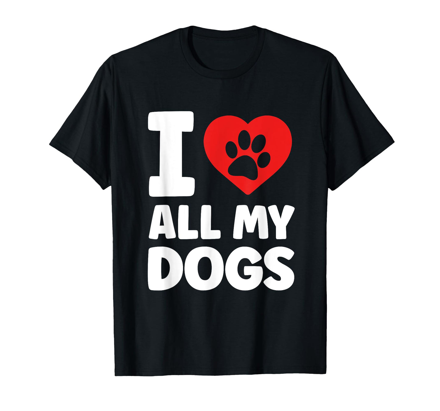 I Love All My Dogs Cute Dog Lover T-Shirt