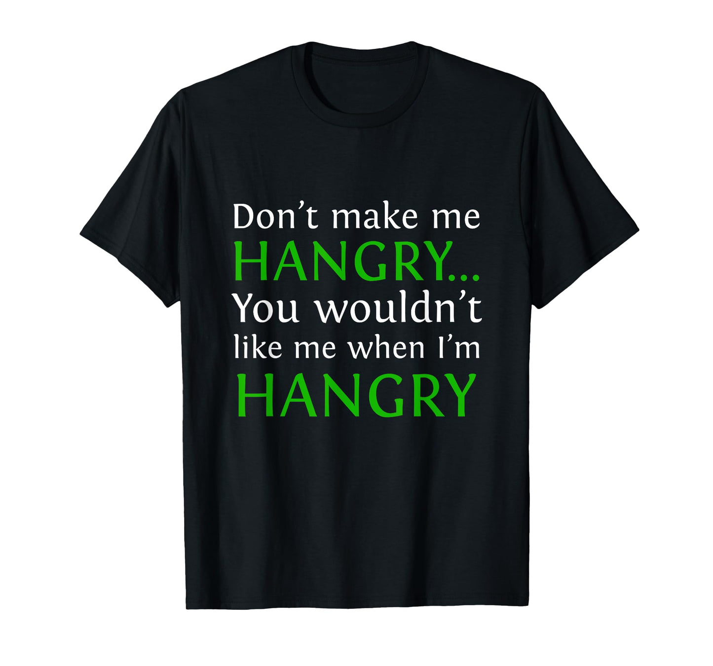 Don't Make Me Hangry...You Wouldn't Like Me When I'm Hangry