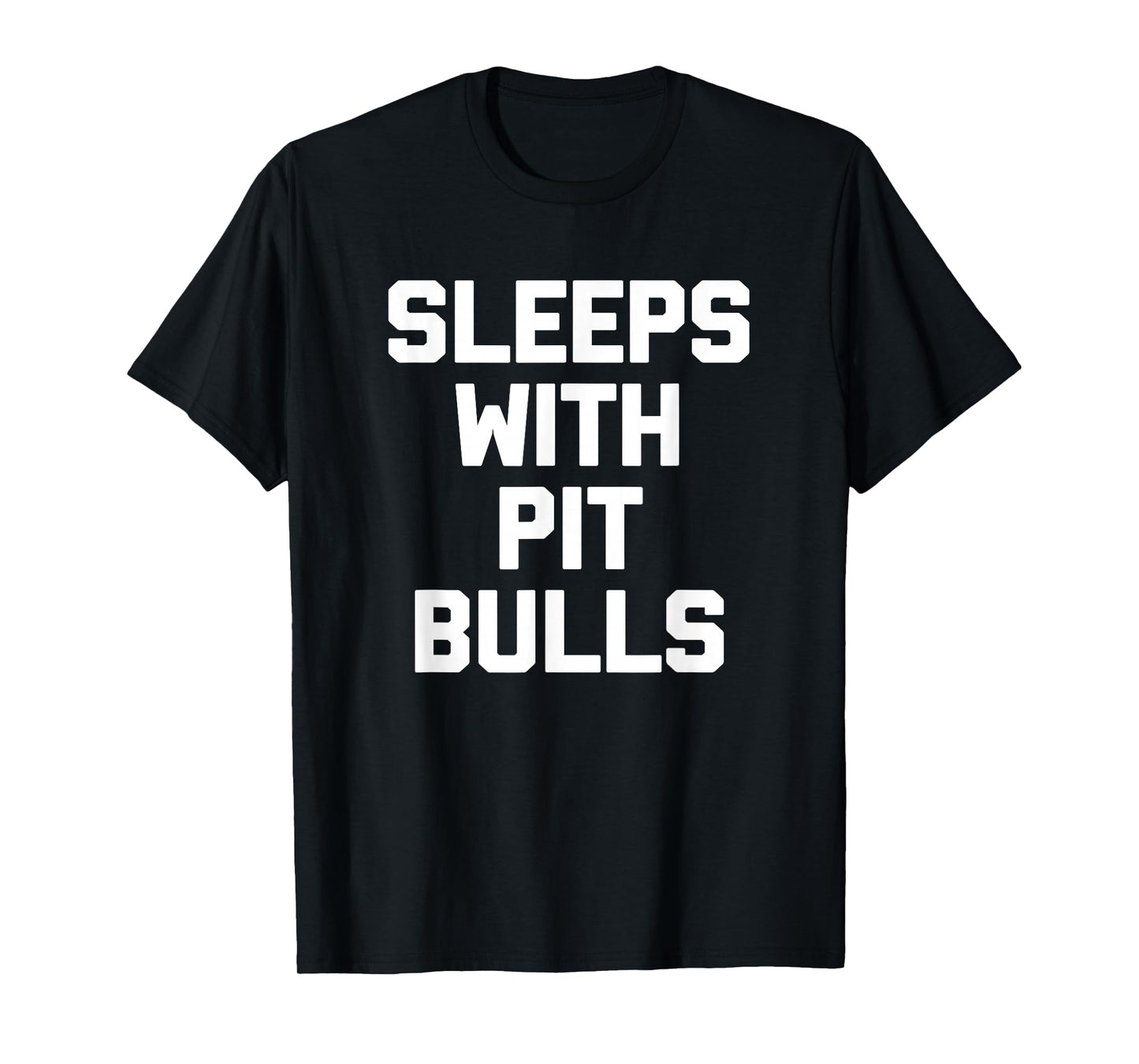 Sleeps With Pit Bulls T-Shirt funny dog owner dogs pit bull T-Shirt