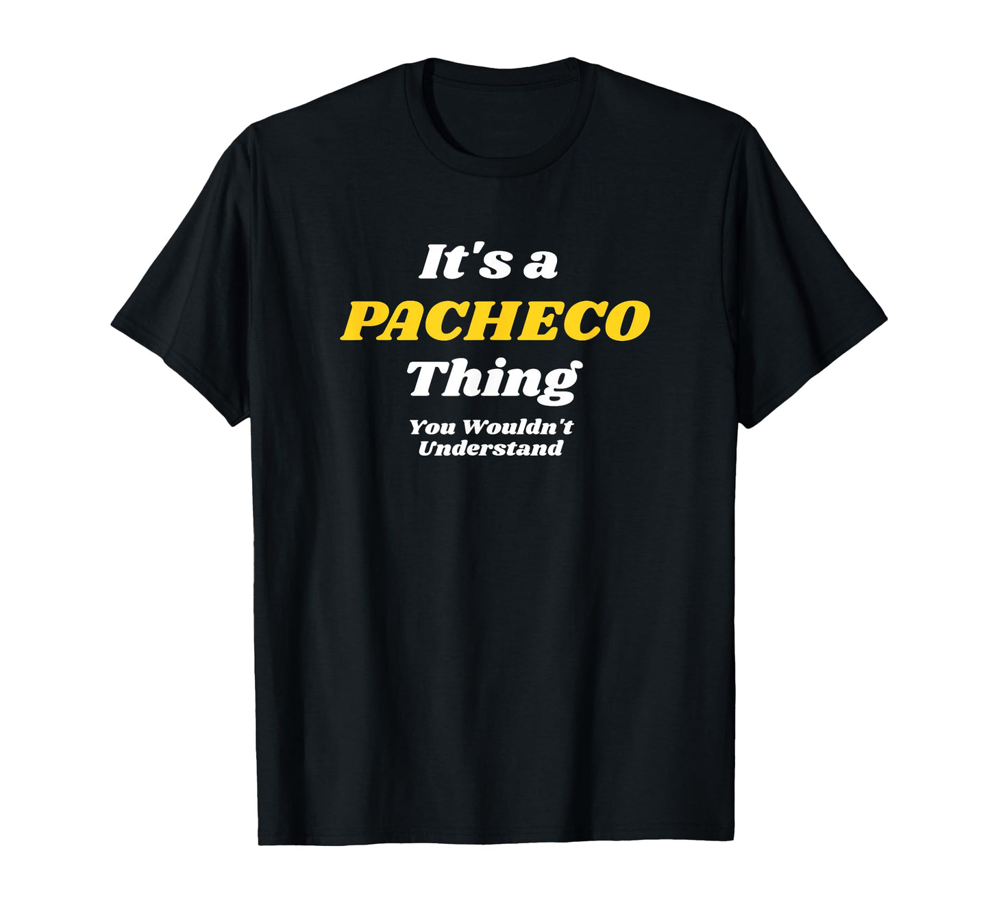 It's A Pacheco Thing You Wouldn’T Understand | Family T-Shirt
