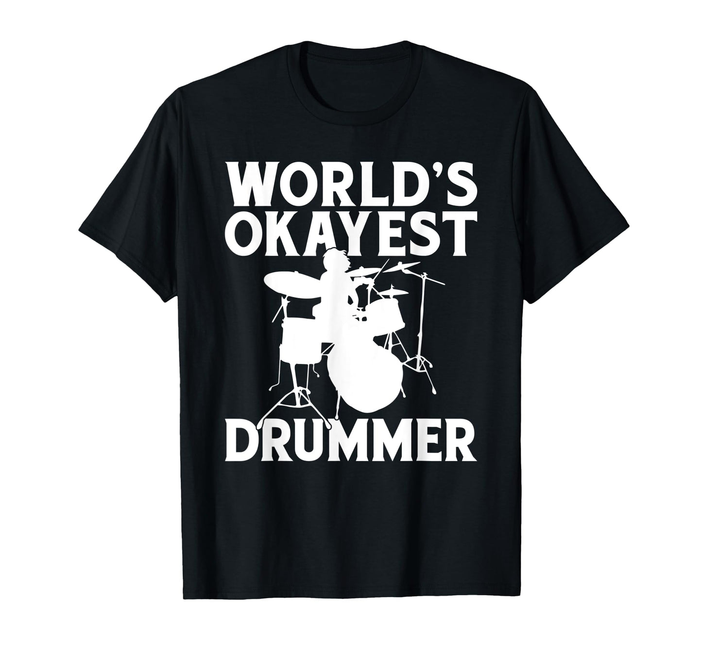 Drums Worlds okayest Drummer T-Shirt