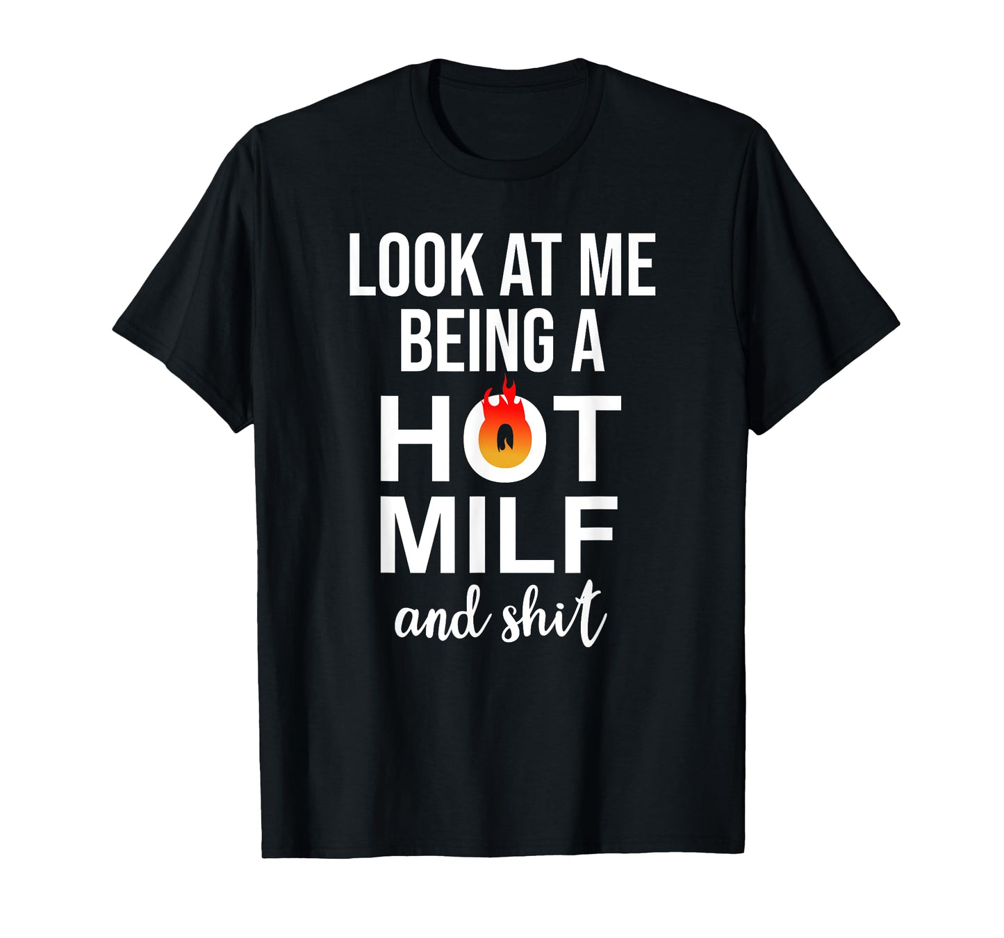 Look at Me Being a Milf and Shit Shirt,Upgraded to Milf 2025 T-Shirt