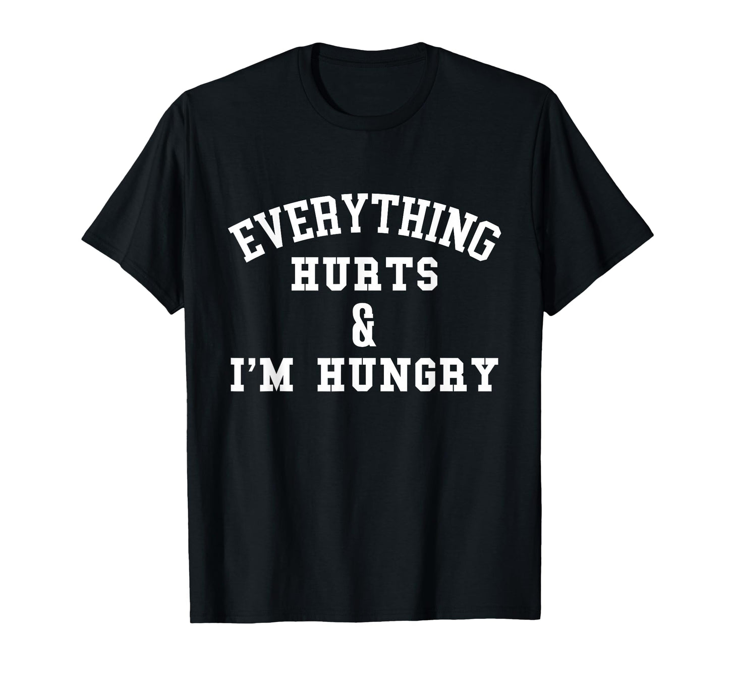 Everything Hurts & I'm Hungry - Running Marathon Runner T-Shirt, Black