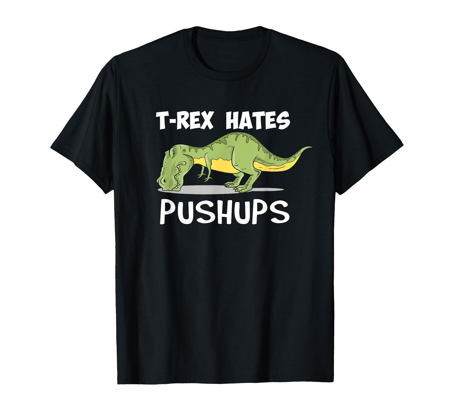 T Rex Hates Pushups Funny Dinosaur Enthusiast Gym Gift T-Shirt