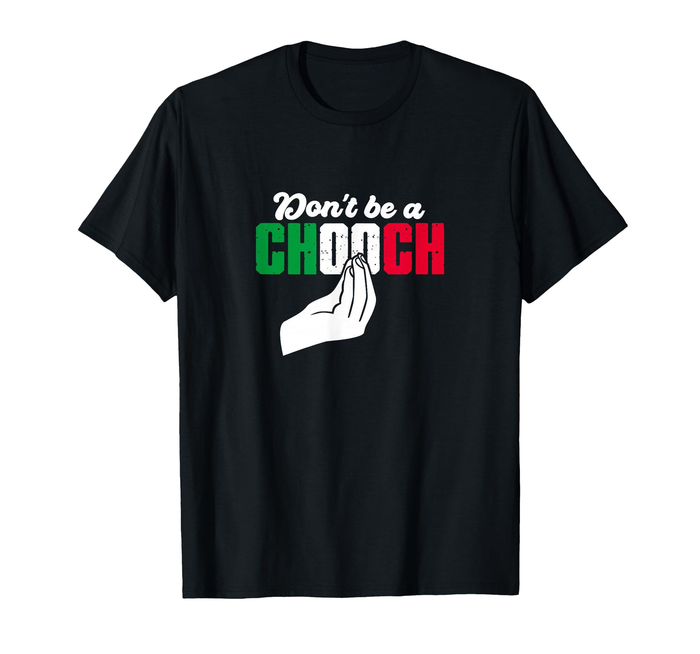 Italy Flag Don't Be A Chooch Italia Italian Hand Gesture T-Shirt