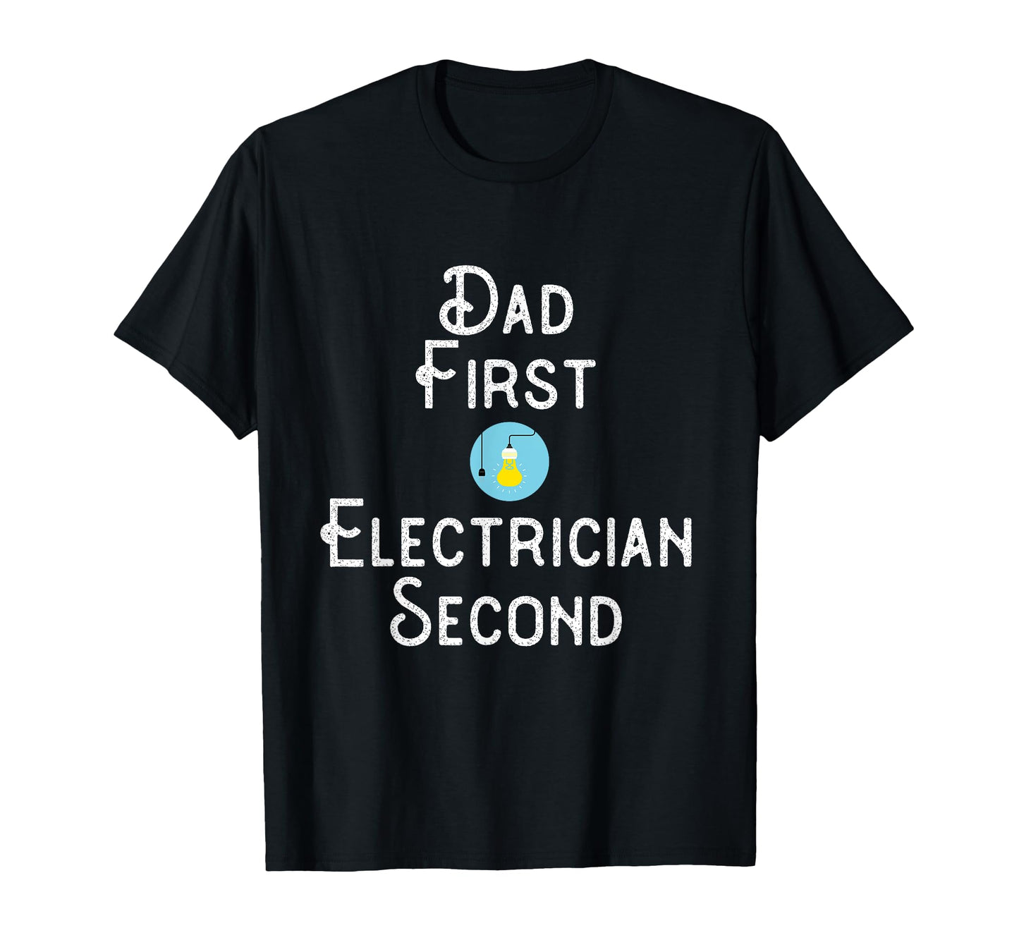 Dad First Electrician Second Expert Power Sparks T-Shirt