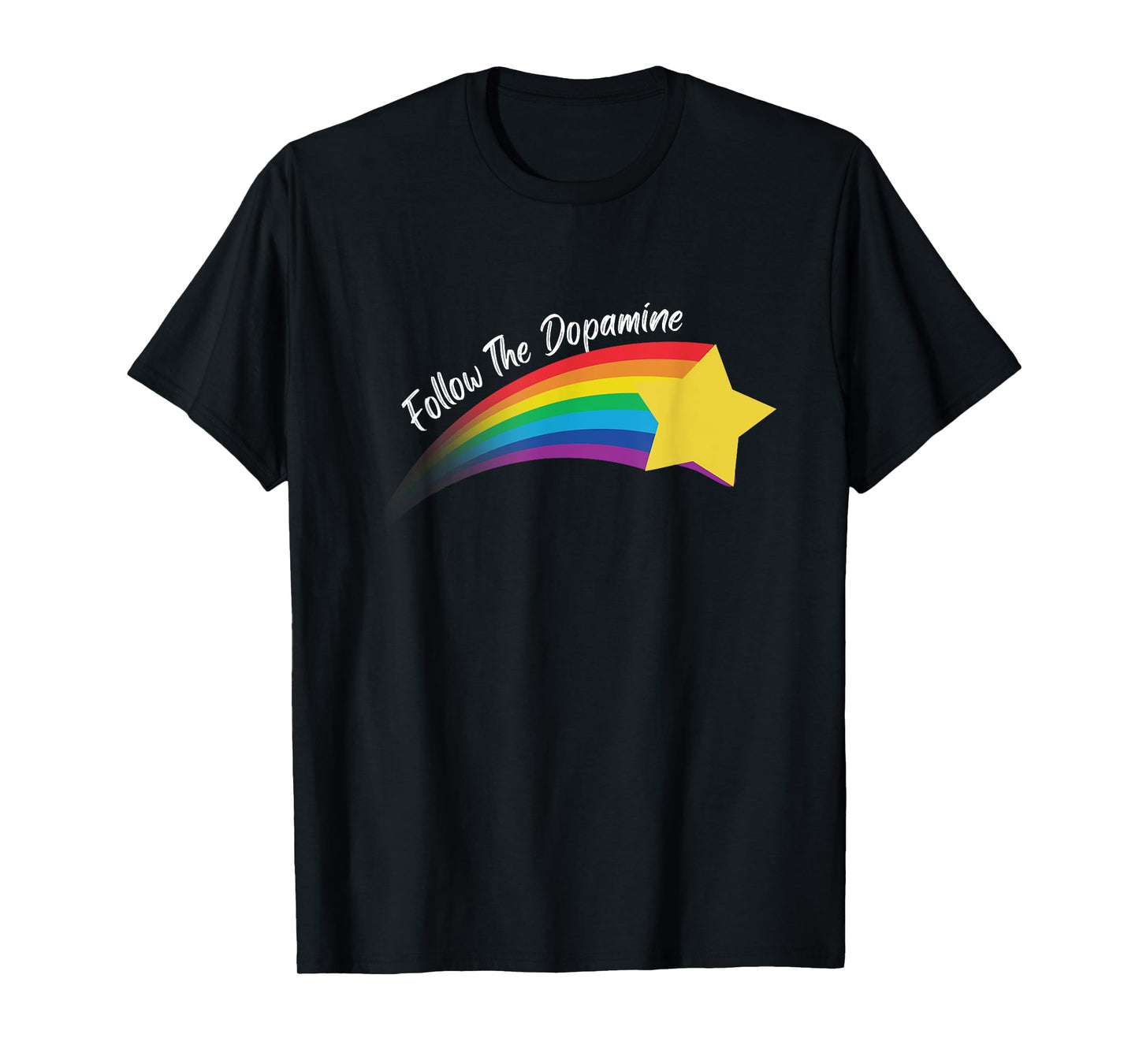 Follow The Dopamine. Unisex Adults Black Modern Humorous Follow The Dopamine Quote T-Shirt