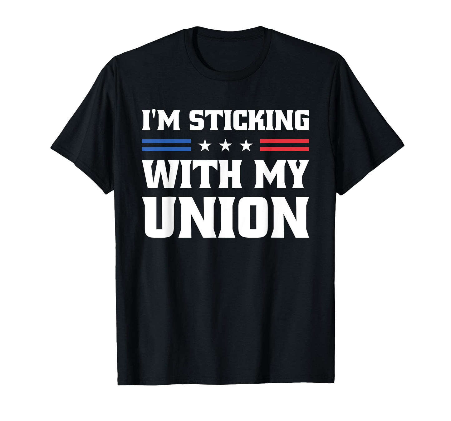 Sticking With My Union Strong For Pro Labor Union Workers T-Shirt