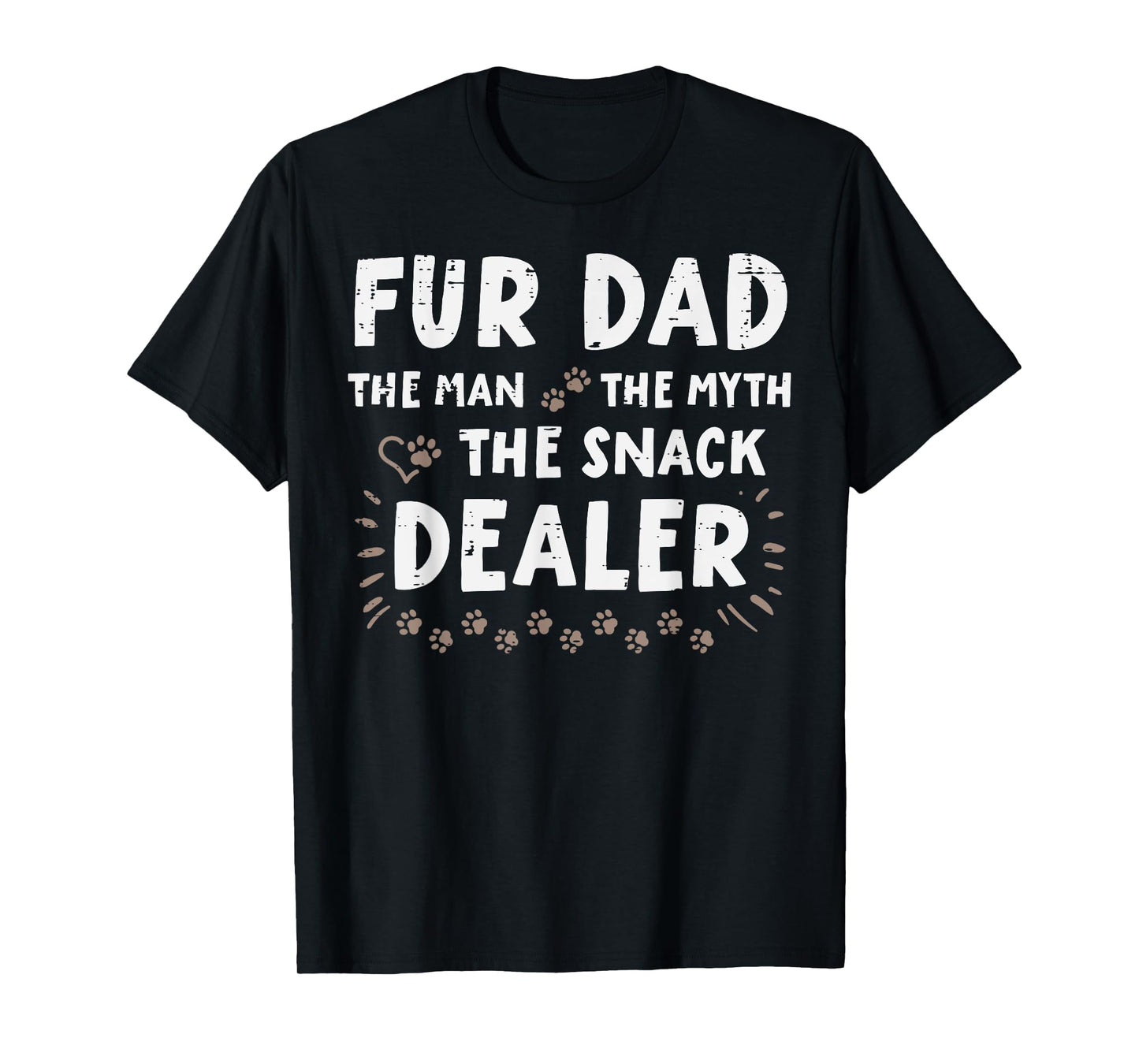 Fur Dad Man Myth Snack Dealer Fathers Day Dog Daddy Papa Pet T-Shirt