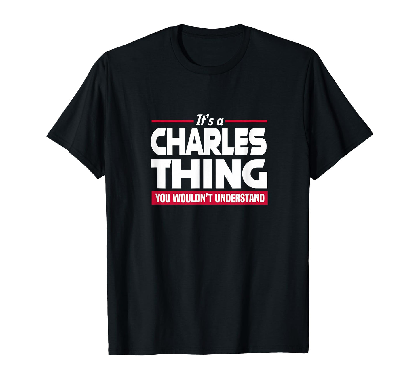 Name It's A Charles Thing You Wouldn't Understand T-Shirt