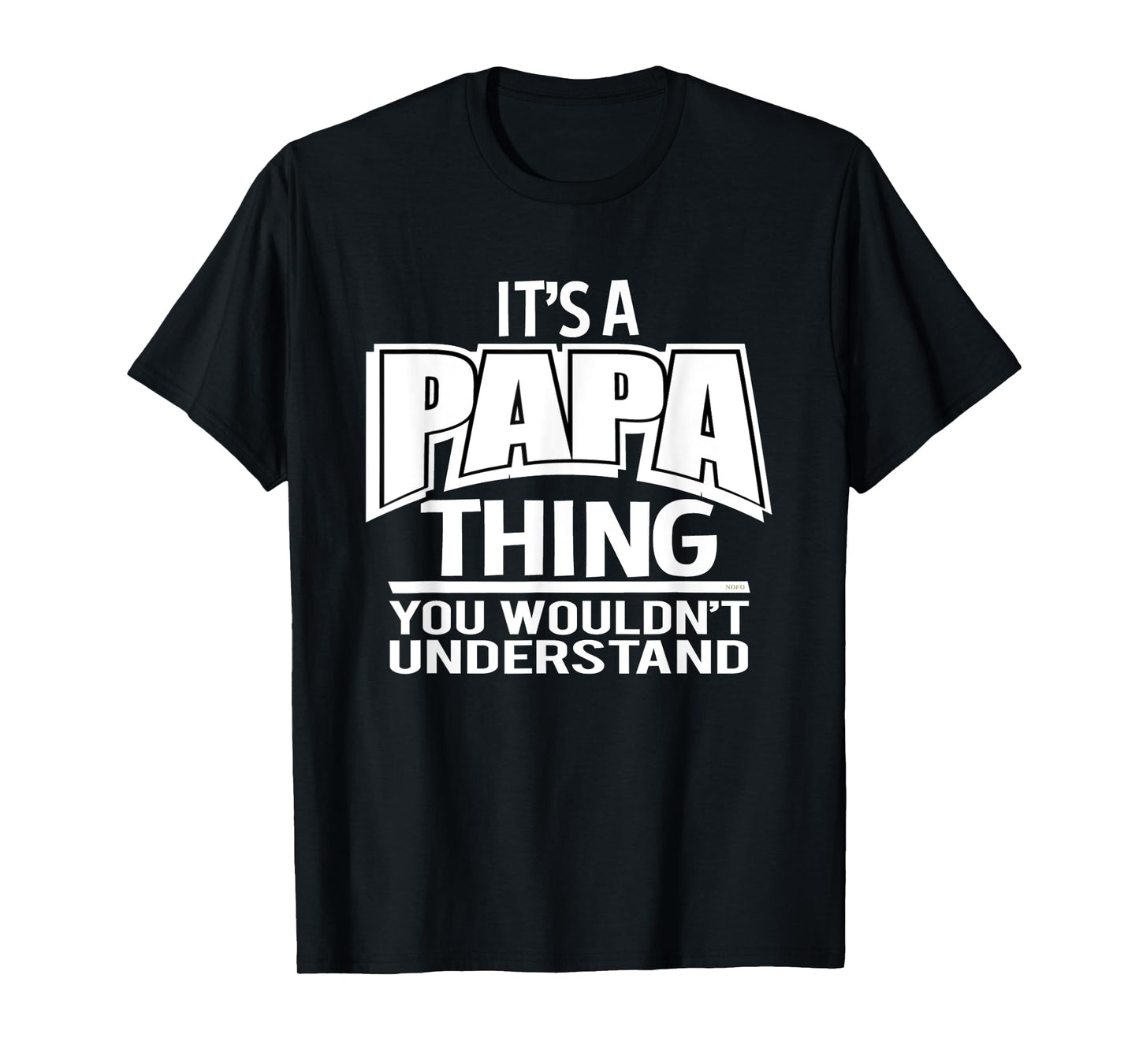 It's a Papa Thing, You Wouldn't Understand T-Shirt T-Shirt