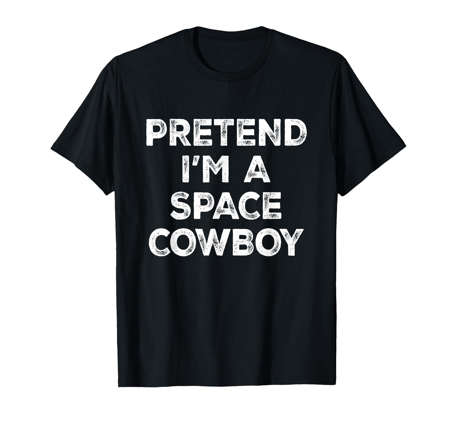 Pretend I'm A Space Cowboy Lazy Halloween Costume T-Shirt